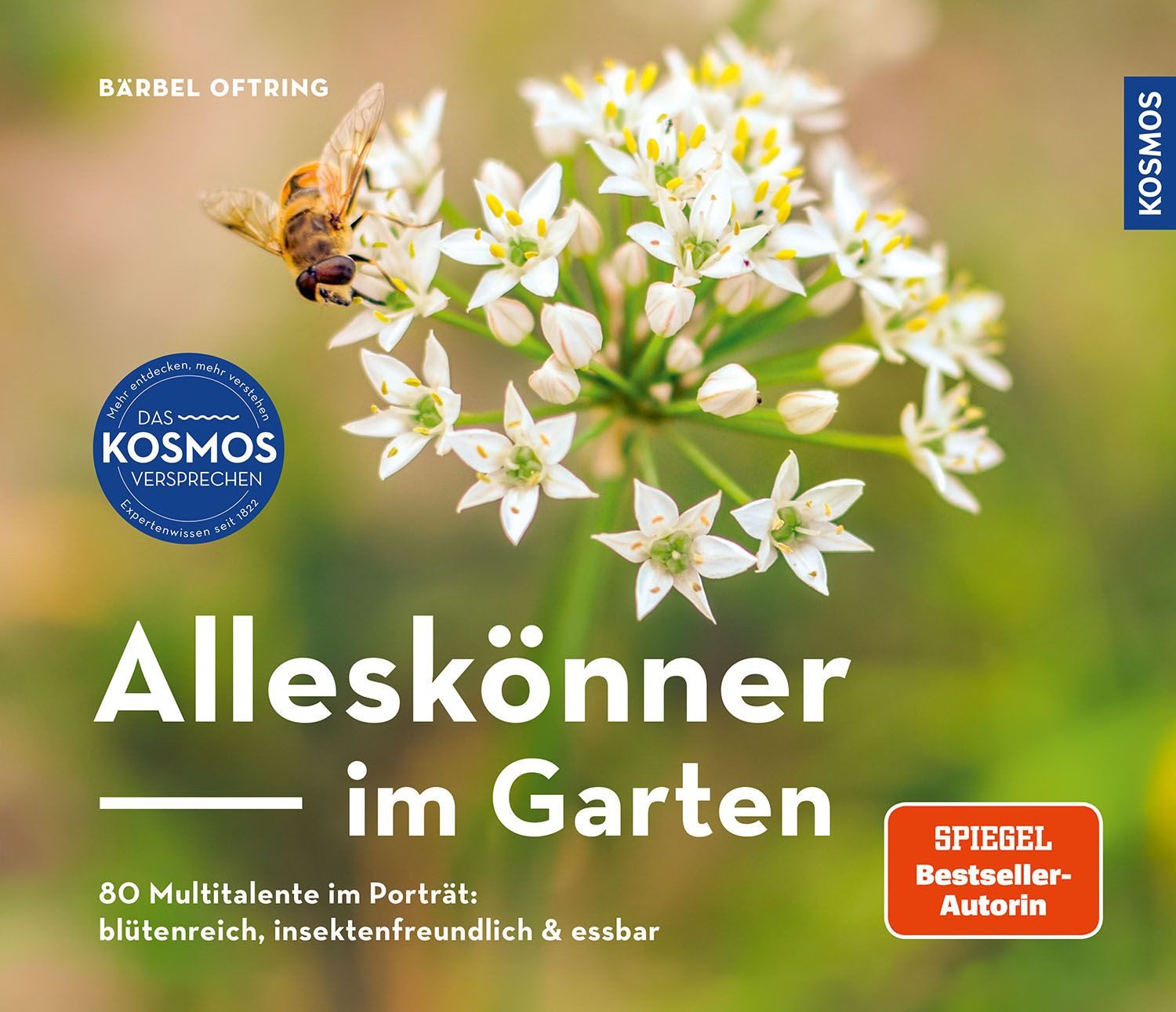 Alleskönner im Garten / Bärbel Oftring, 80 Multitalente: blütenreich, insektenfreundlich & essbar