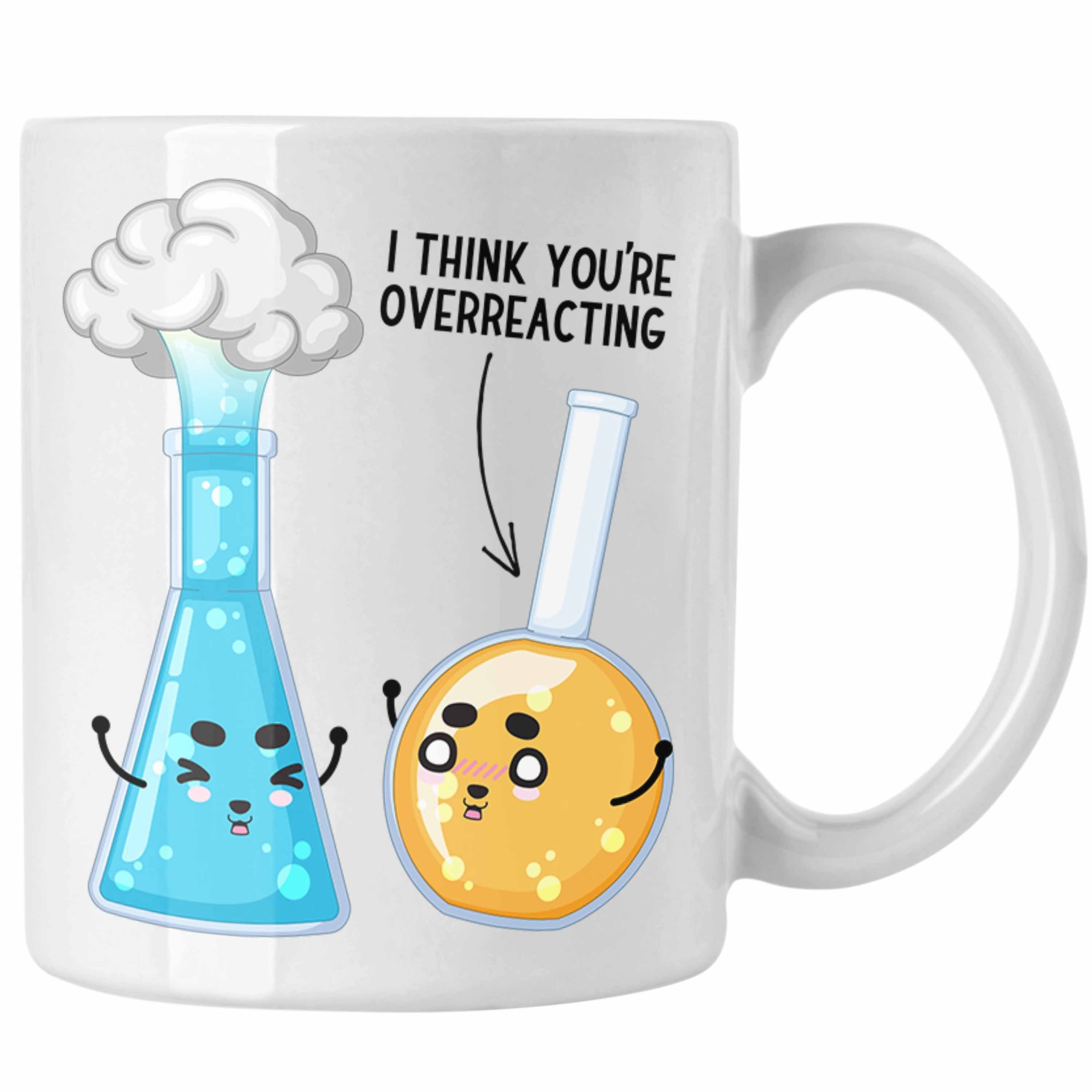 Are Tasse Think Overreacting I Chemiker Sprüche Tasse Trendation Geschenk Chemie-Le Weiss You