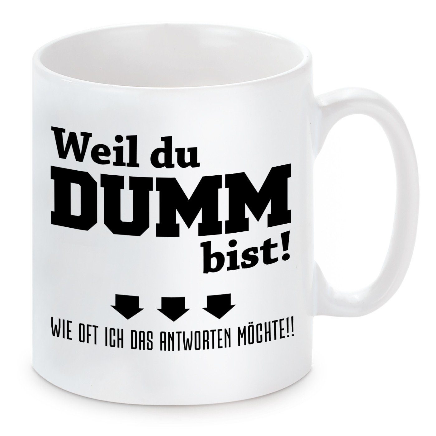 Herzbotschaft Tasse bist Kaffeebecher Motiv DUMM Weil du Kaffeetasse !, und mit spülmaschinenfest Keramik, mikrowellengeeignet