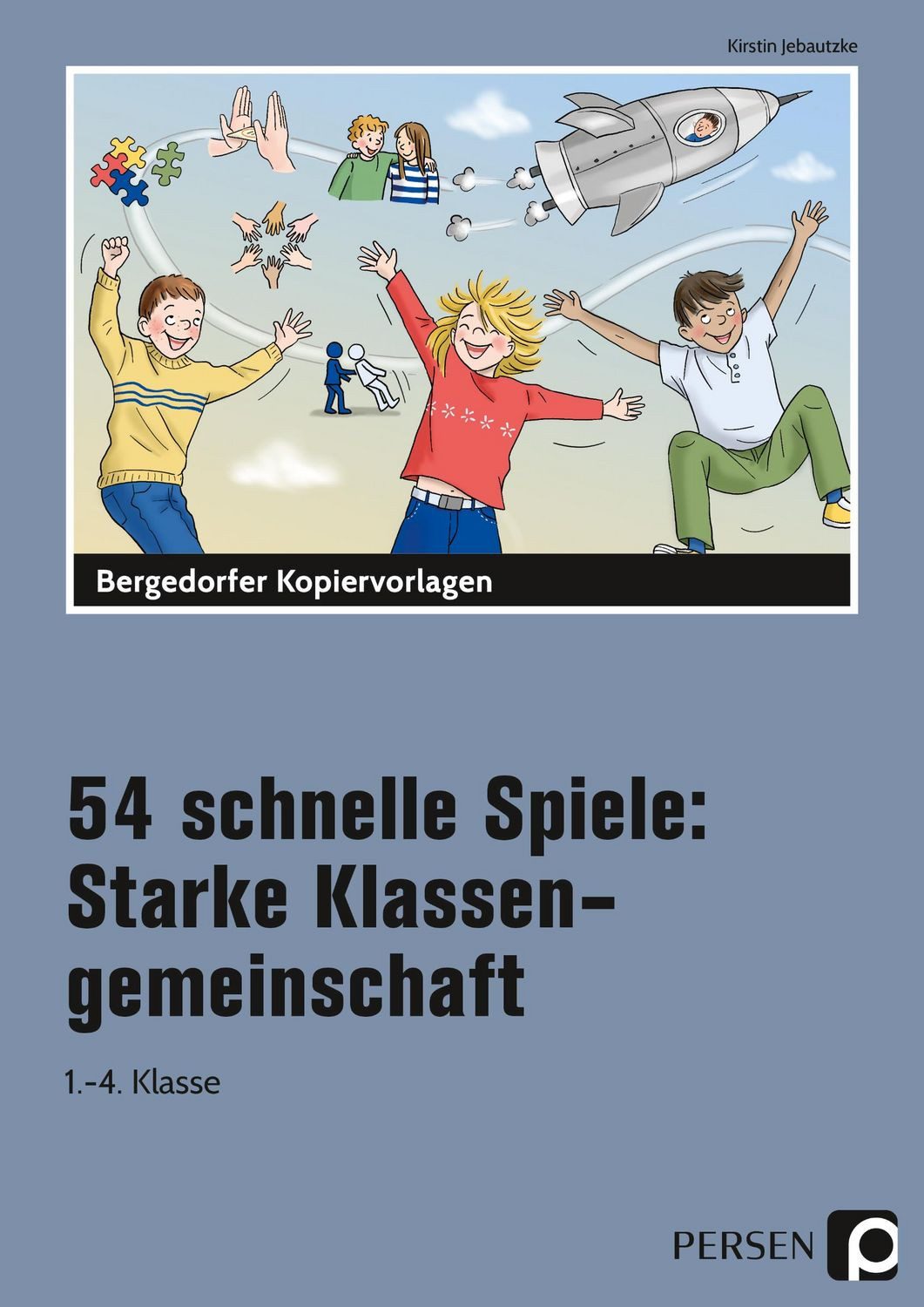 54 schnelle Spiele: Starke Klassengemeinschaft / Kirstin Jebautzke