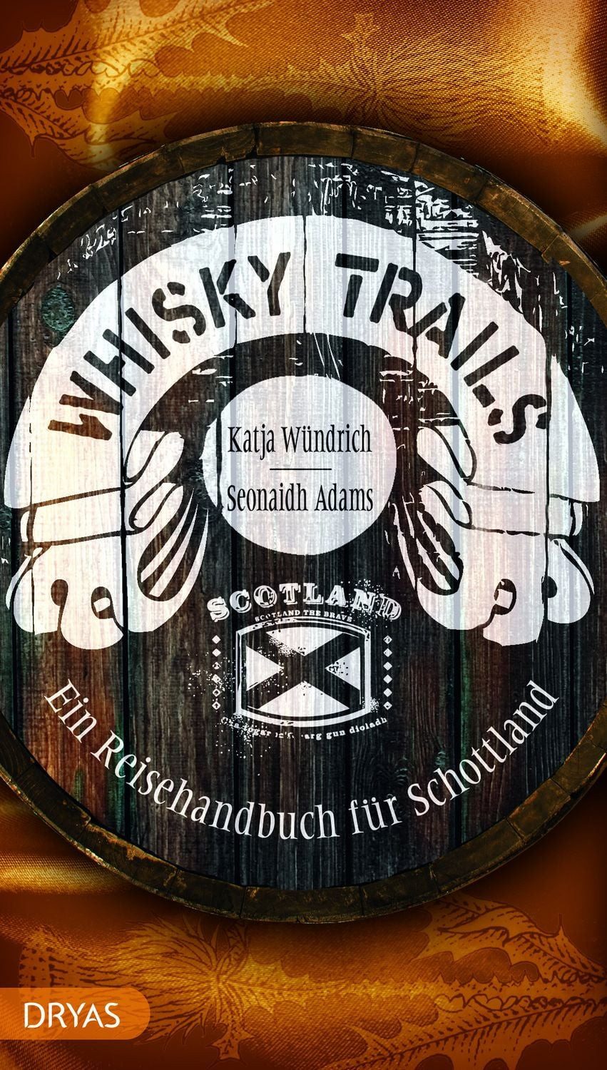 Whisky Trails Schottland / Seonaidh Adams, Katja Wündrich
