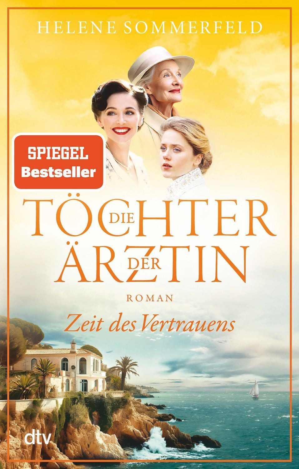 Die Töchter der Ärztin / Helene Sommerfeld, Zeit des Vertrauens, Der hochemotionale Abschluss der SPIEGEL-Bestsellerreihe, SPIEGEL-Bestseller