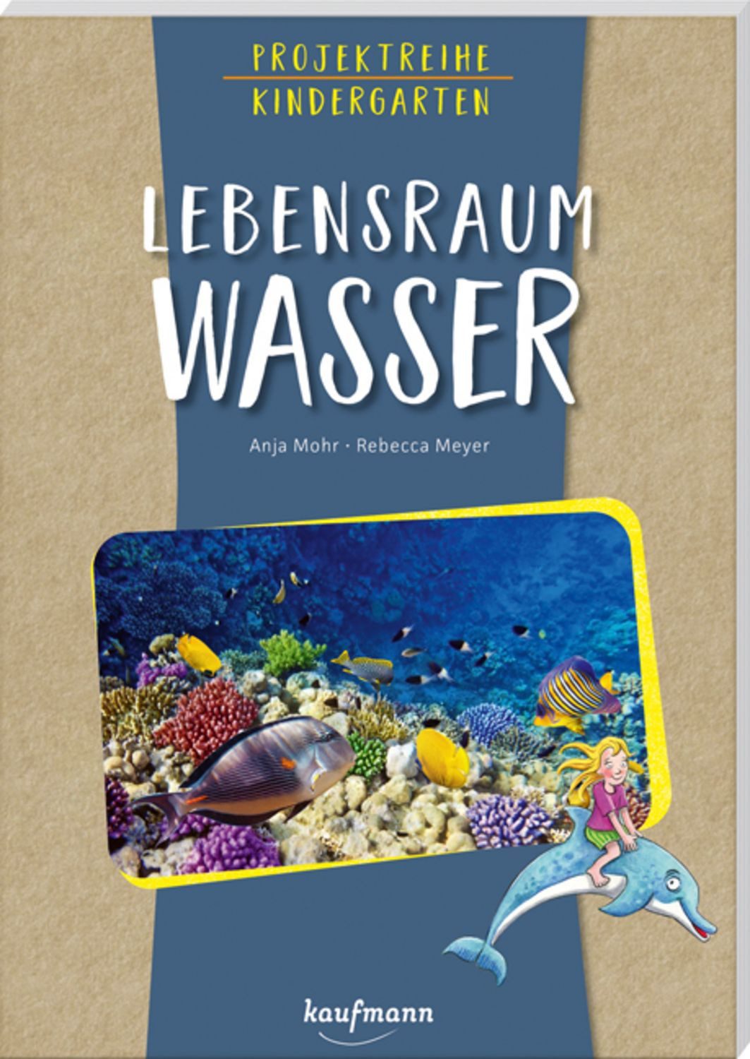 Projektreihe Kindergarten - Lebensraum Wasser / Anja Mohr