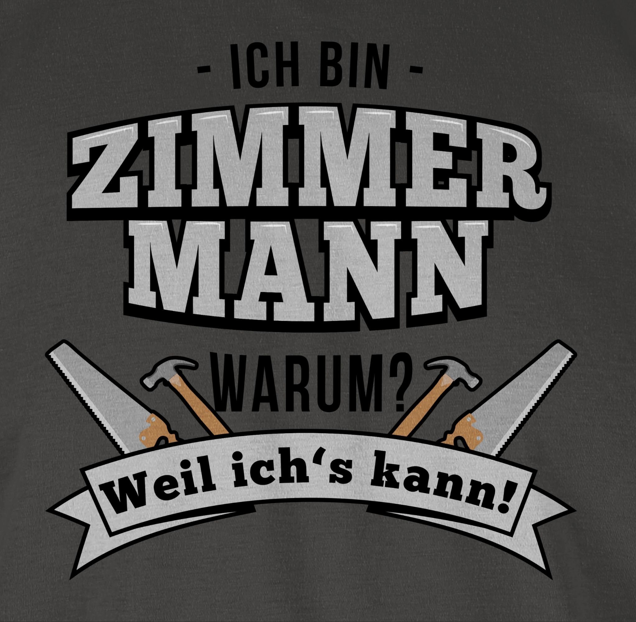 Shirtracer T-Shirt Ich Zimmermann Geschenke Handwerker Dunkelgrau 1 bin