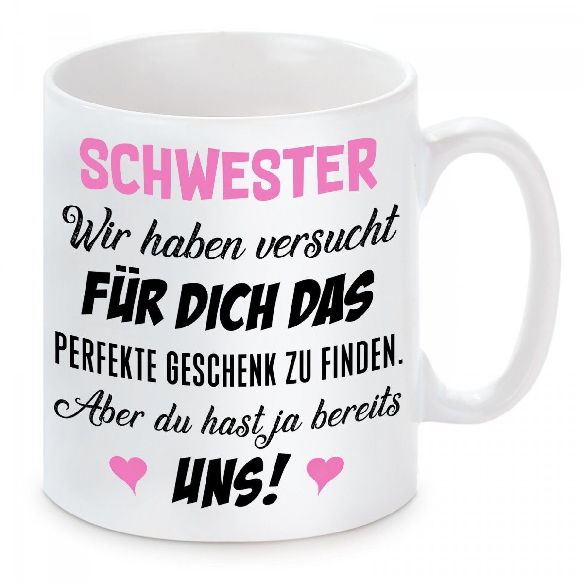 Herzbotschaft Tasse Kaffeebecher mit Motiv Schwester haben versucht für Dich, Keramik, Kaffeetasse spülmaschinenfest und mikrowellengeeignet