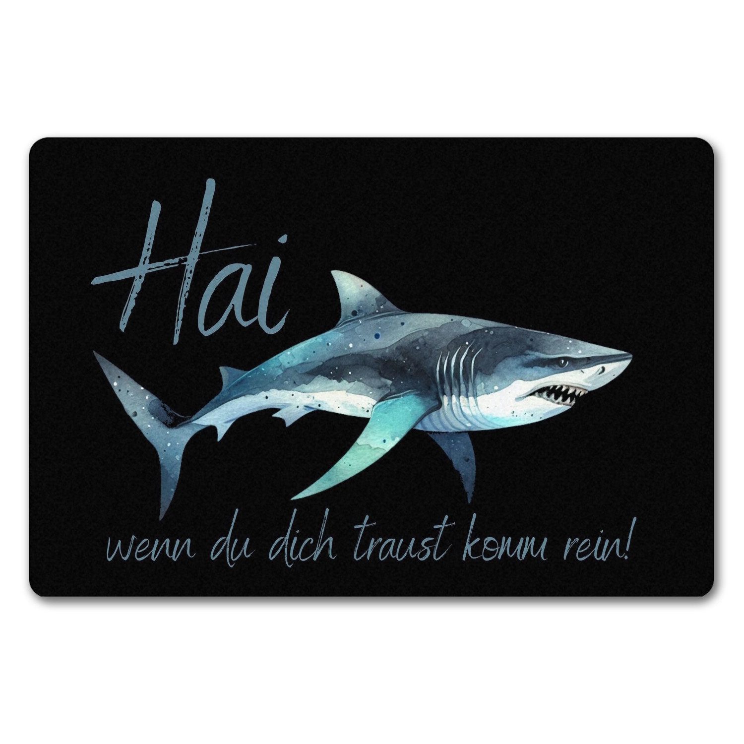 Fußmatte Hai Fußmatte in 40x60 cm ohne Rand mit Spruch wenn du dich traust