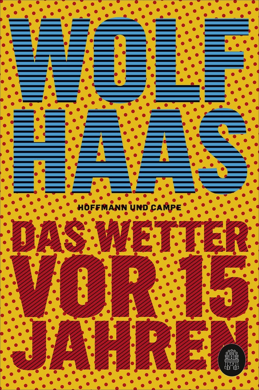 Belletristik Das Wetter vor 15 Jahren Wolf Haas