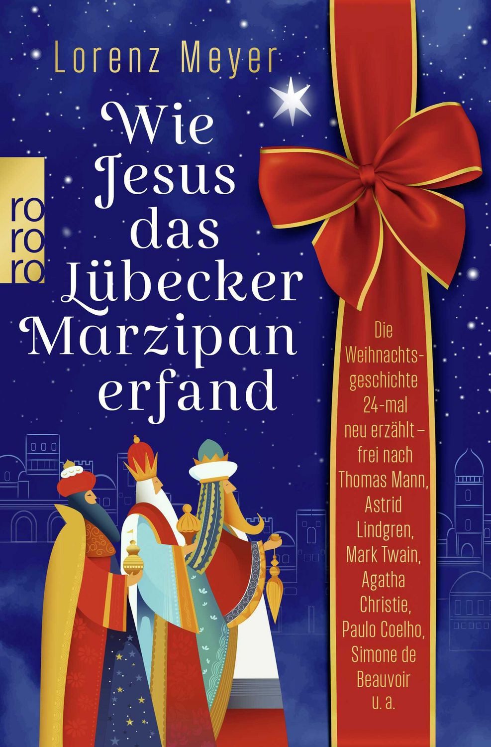 Wie Jesus das Lübecker Marzipan erfand Die Weihnachtsgeschichte 24-mal / Lorenz Meyer, Die Weihnachtsgeschichte 24-mal neu erzählt - frei nach Thomas Mann, Astrid Lindgren, Mark Twain, Agatha Christie, Paulo Coelho, Simone de Beauvoir u.a.