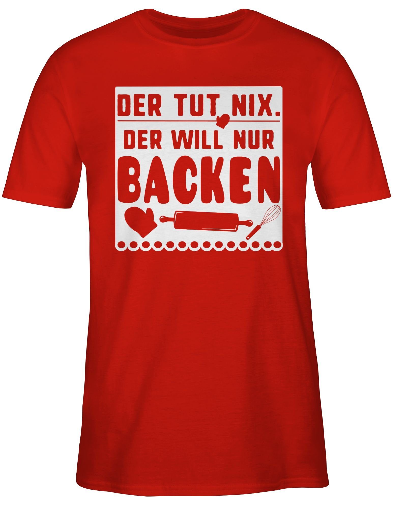 Shirtracer T-Shirt Der tut nur backen nix will der 3 Rot Küche