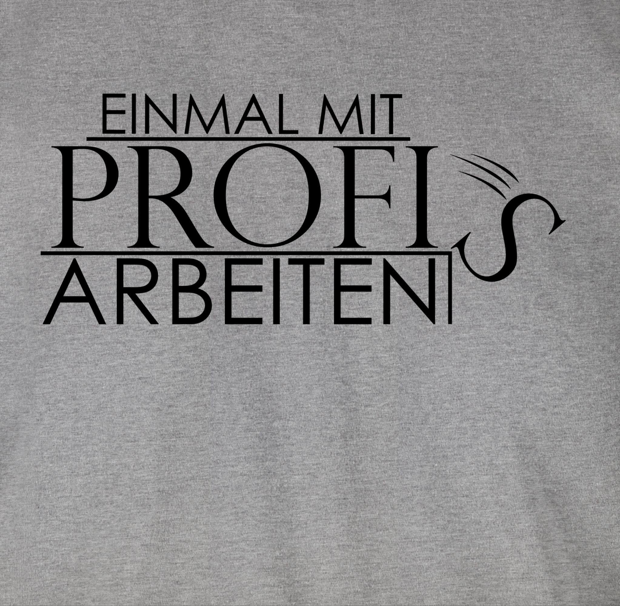 Shirtracer T-Shirt Profis Sprüche 2 meliert Statement mit Grau Einmal