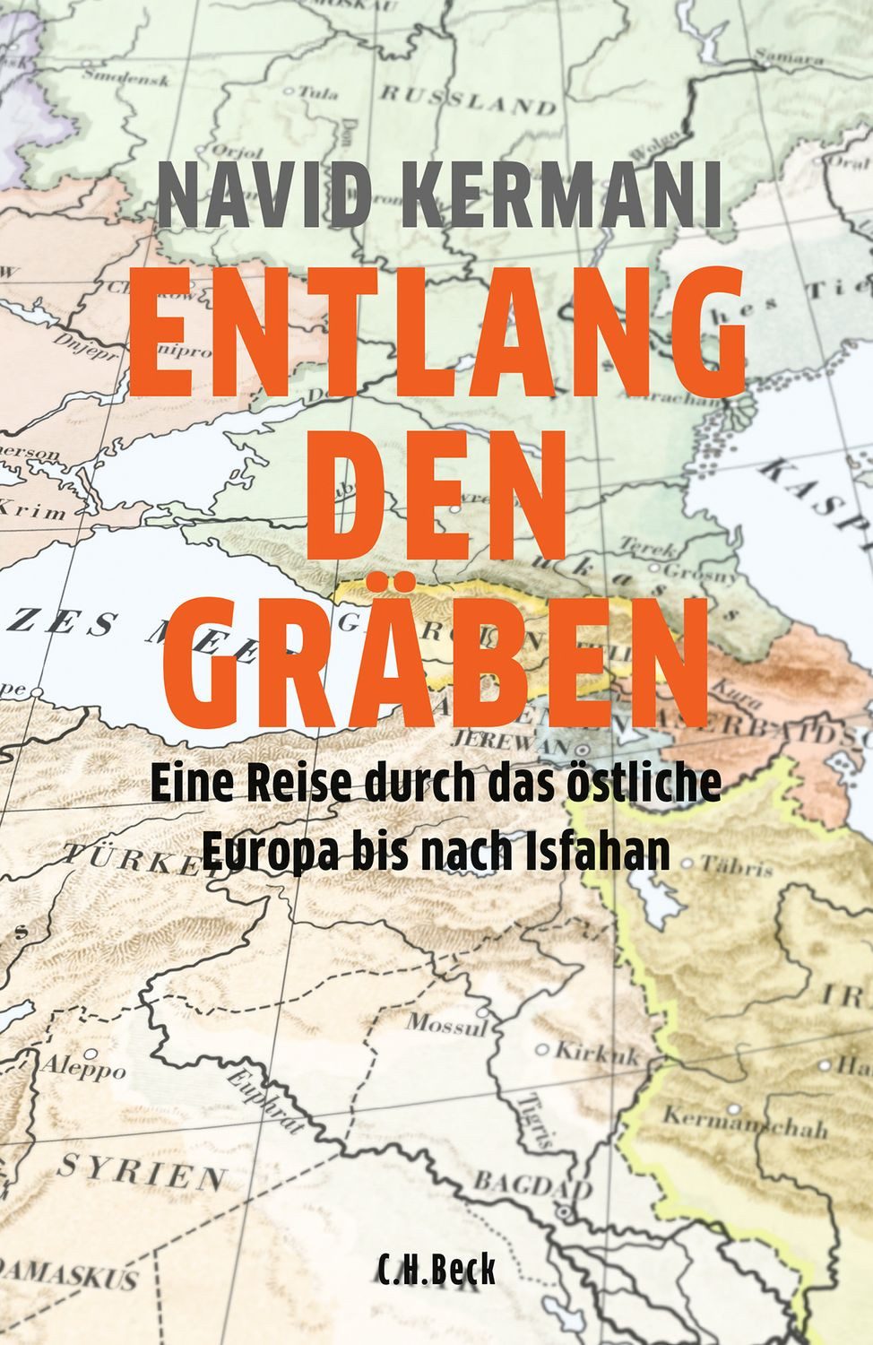Reiseführer Entlang den Gräben Eine Reise durch das östliche Europa bis nach Isfah Navid Kermani