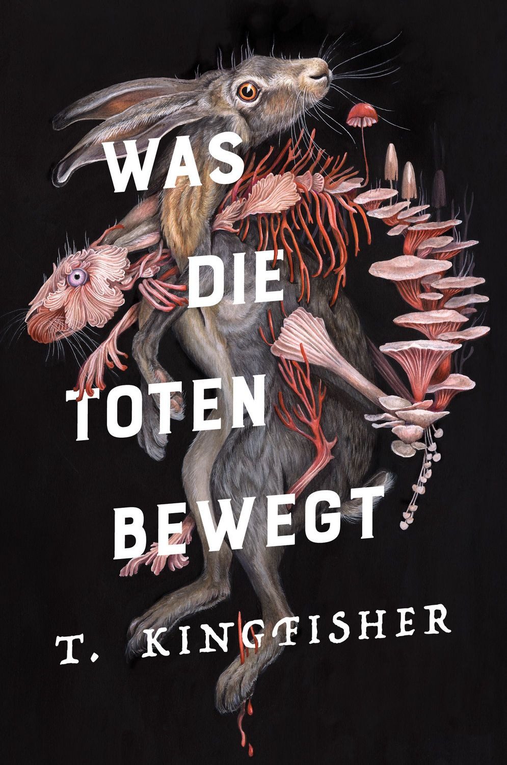Was die Toten bewegt (Eine packende und atmosphärische Nacherzählung v / T. Kingfisher