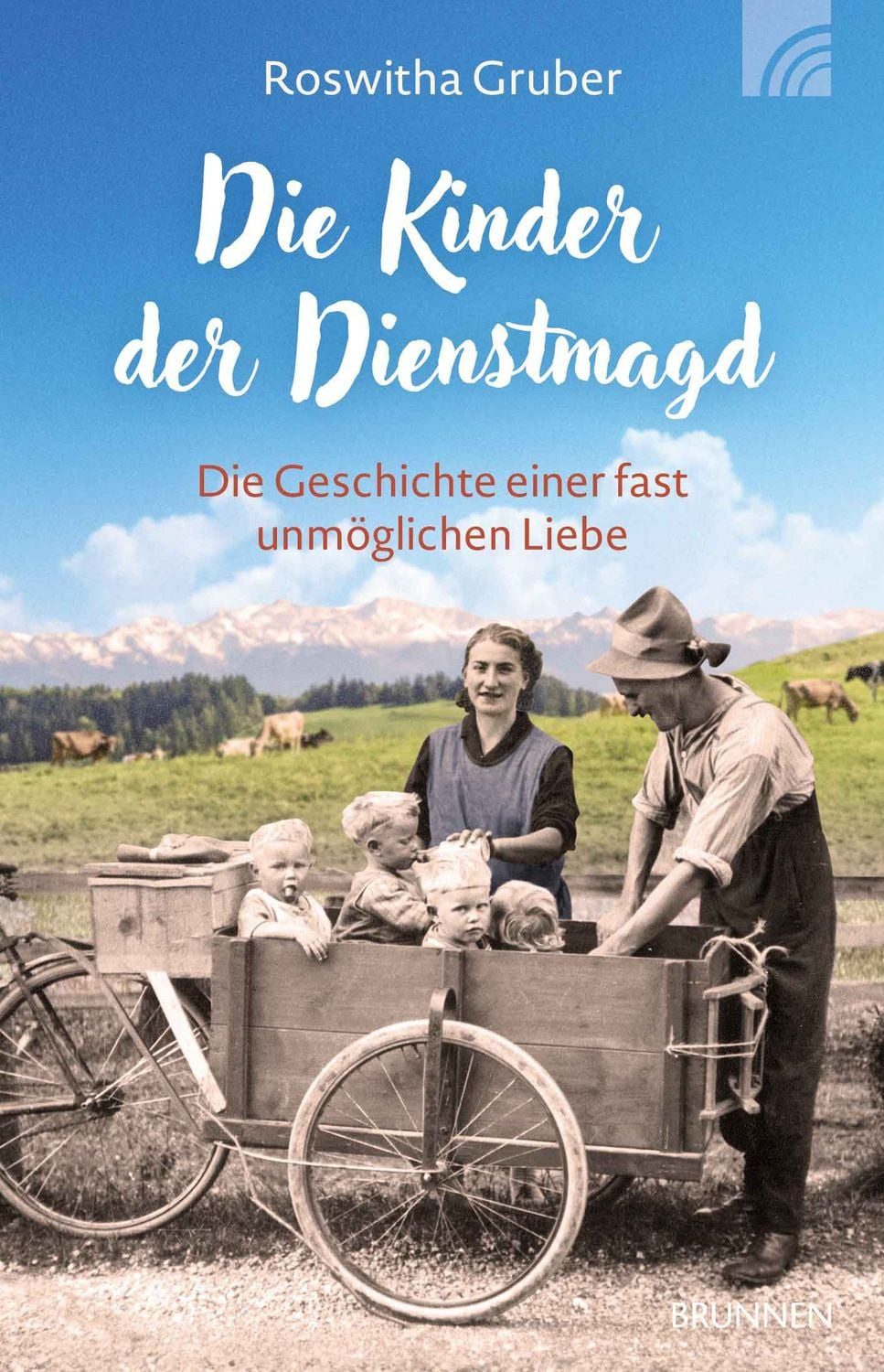 Belletristik Die Kinder der Dienstmagd Die Geschichte einer fast unmöglichen Liebe Roswitha Gruber