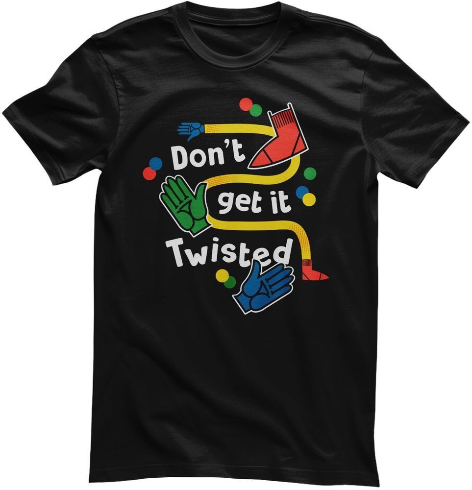 Twister T-Shirt Don't Get Twisted T-Shirt