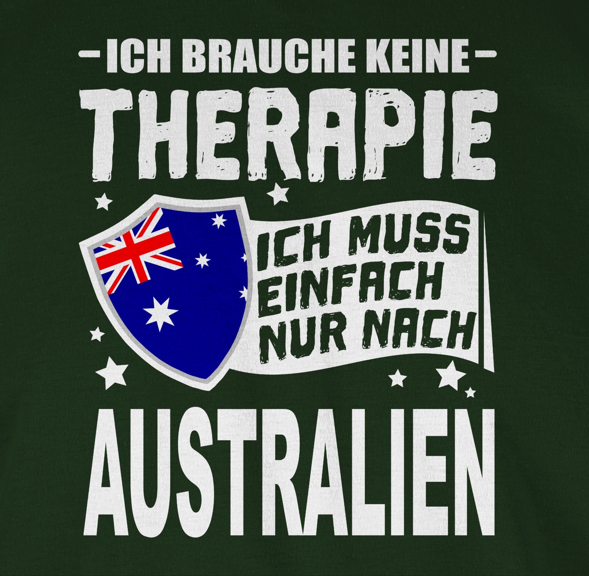 Länder 03 Therapie Wappen keine brauche einfach - weiß Australien nur Shirtracer Ich T-Shirt nach Ich Dunkelgrün muss
