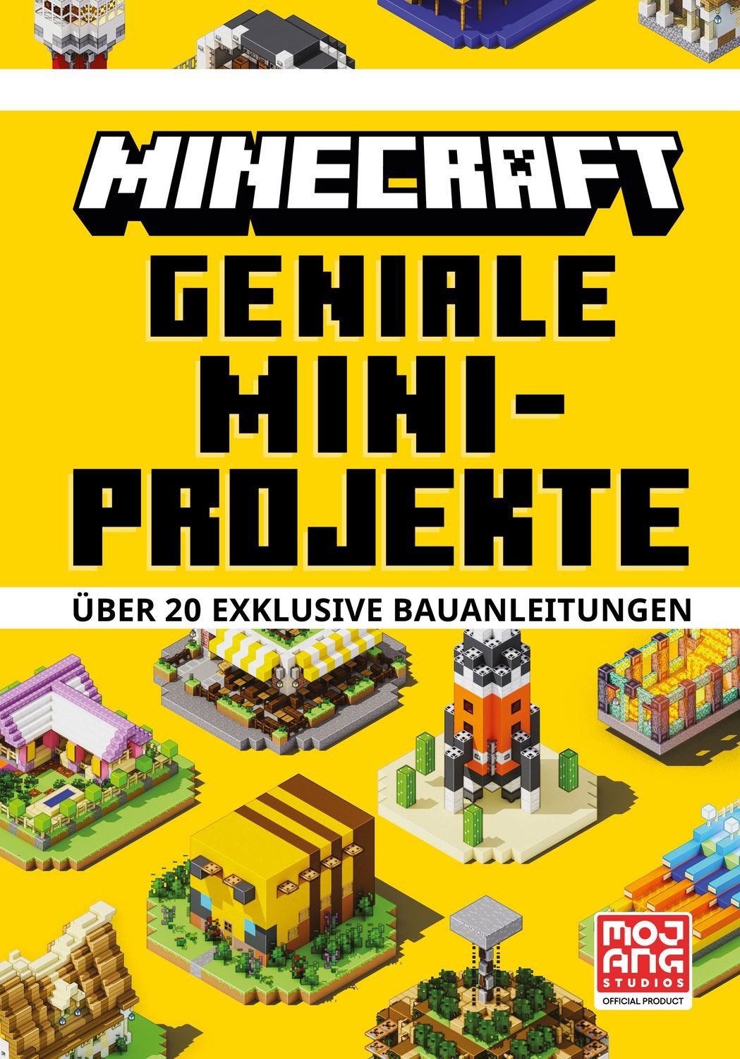 Minecraft Geniale Mini-Projekte. Über 20 exklusive Bauanleitungen / Minecraft, Mojang AB, Ein offizielles Minecraft-Buch, Die Bestseller-Reihe mit detaillierten Anleitungen, Tipps und Tricks