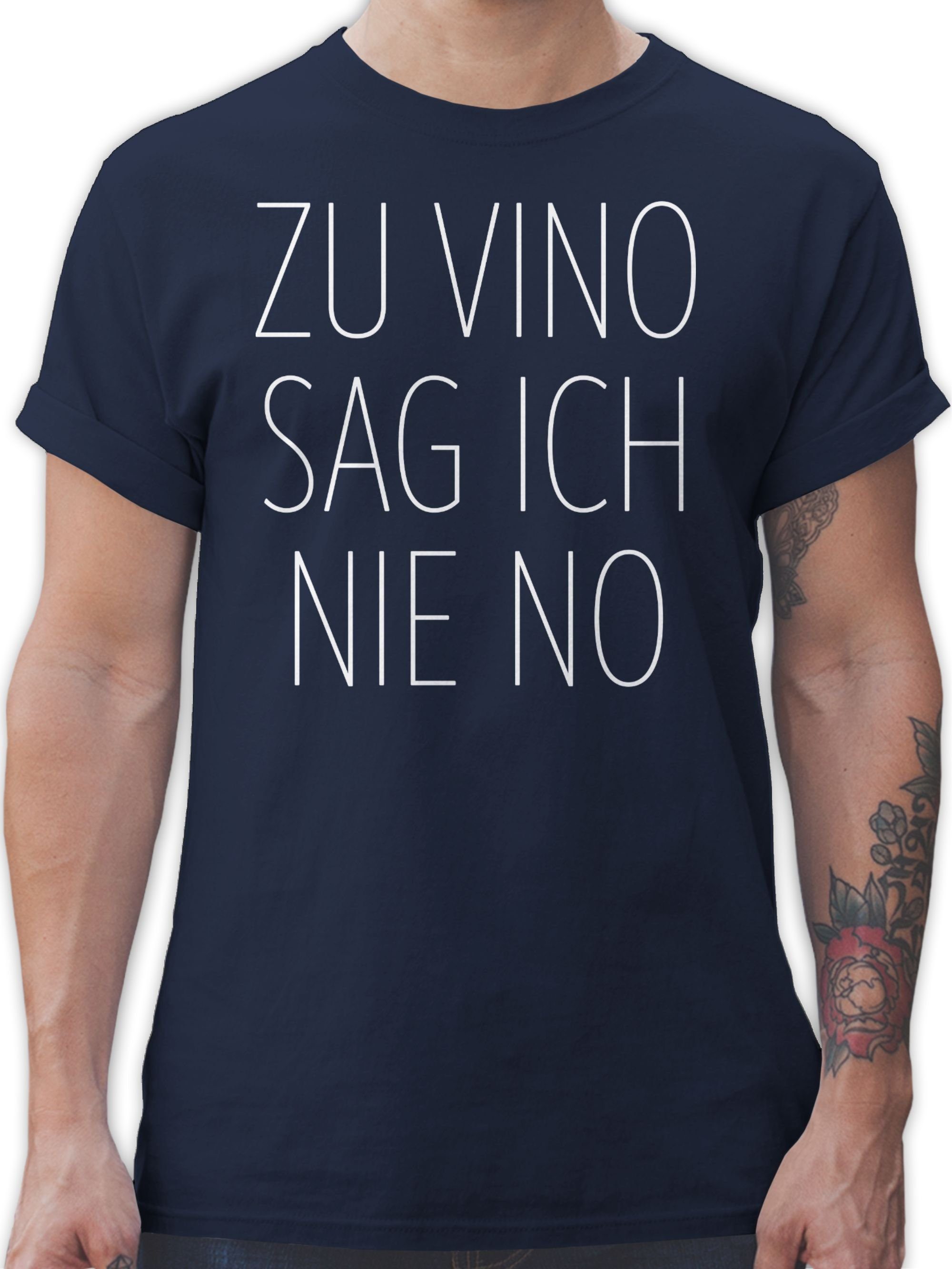 Shirtracer T-Shirt Zu Vino sag ich nie No weiß Sprüche Statement mit Spruch 03 Navy Blau