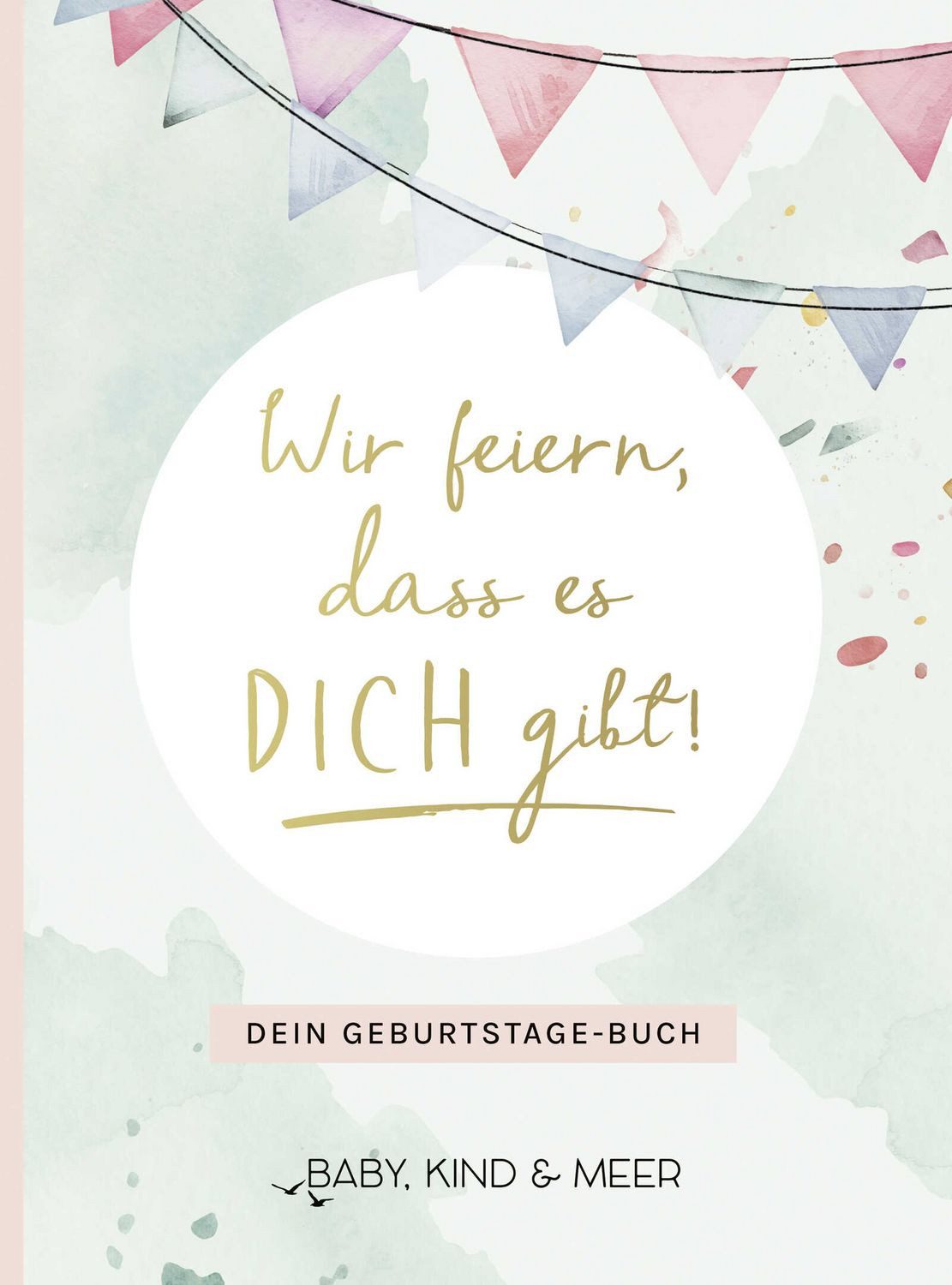 Wir feiern, dass es dich gibt! Dein Geburtstage-Buch / Baby Kind & Meer