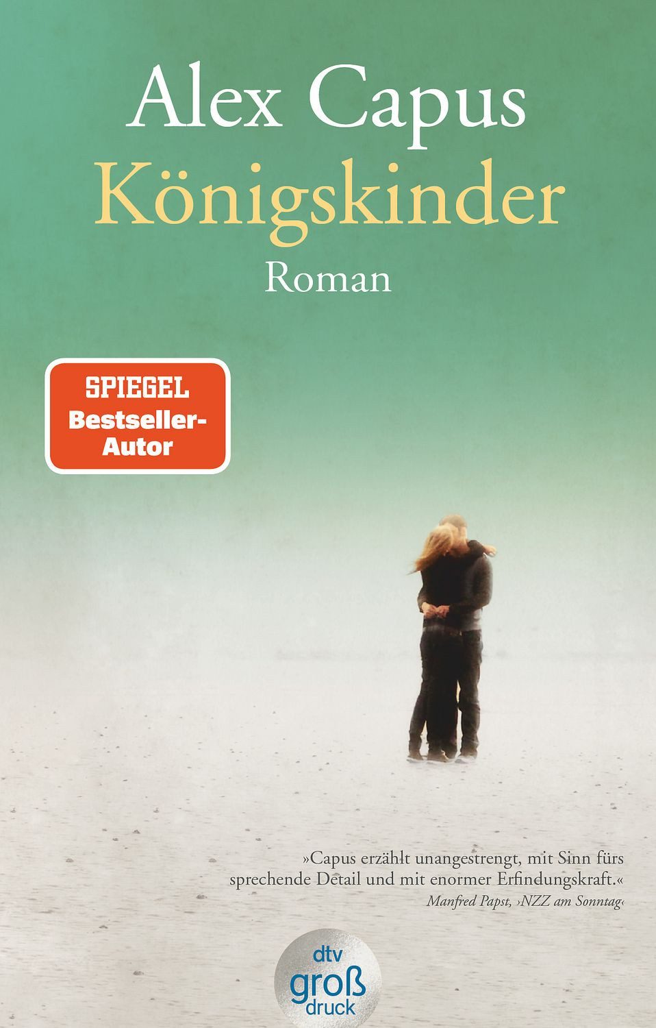Belletristik Königskinder Roman, Capus’ schönste Liebesgeschichte seit ›Léon und L Alex Capus