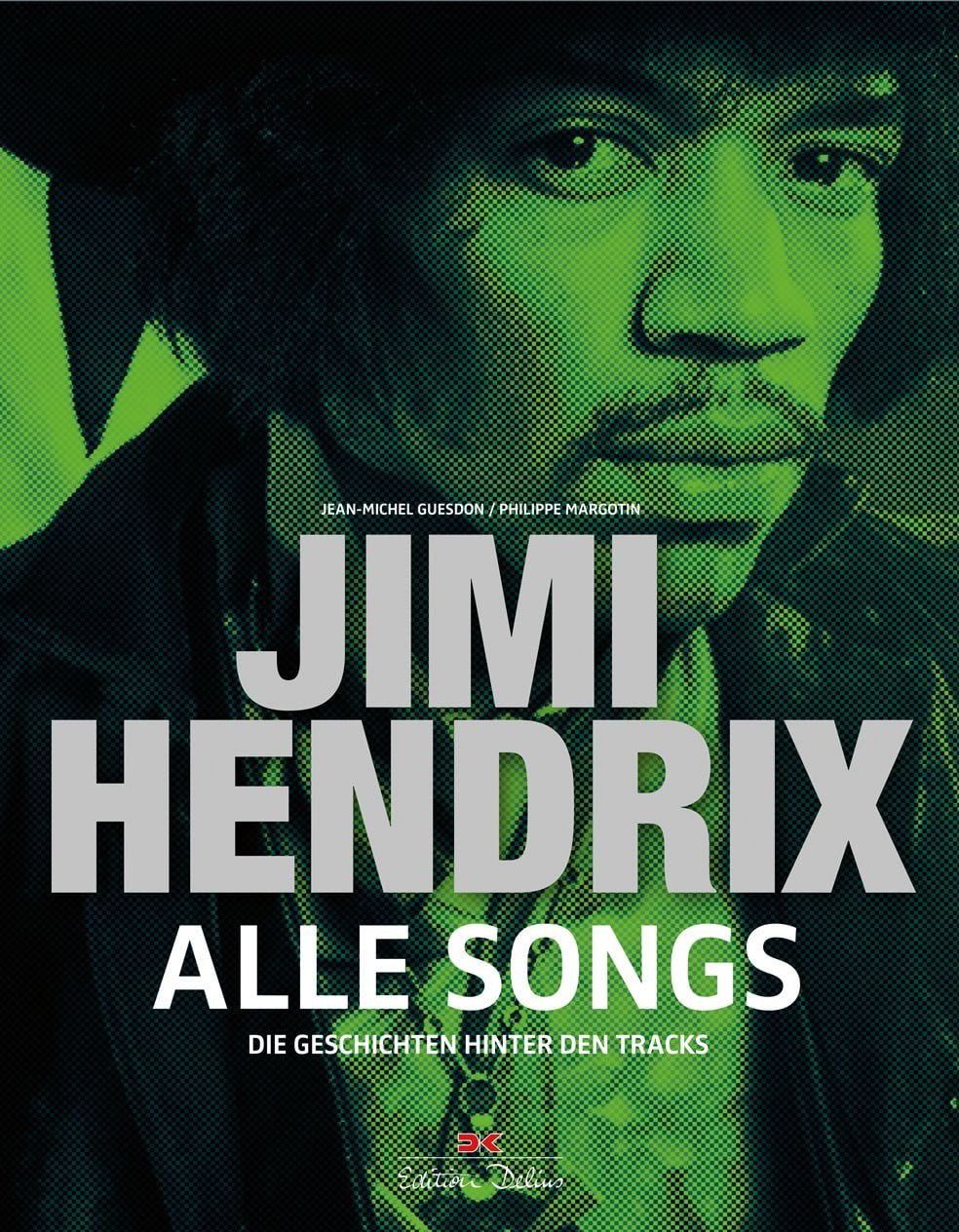 Sachbuch Jimi Hendrix - Alle Songs Die Geschichten hinter den Tracks Jean-Michel Guesdon, Philippe Margotin