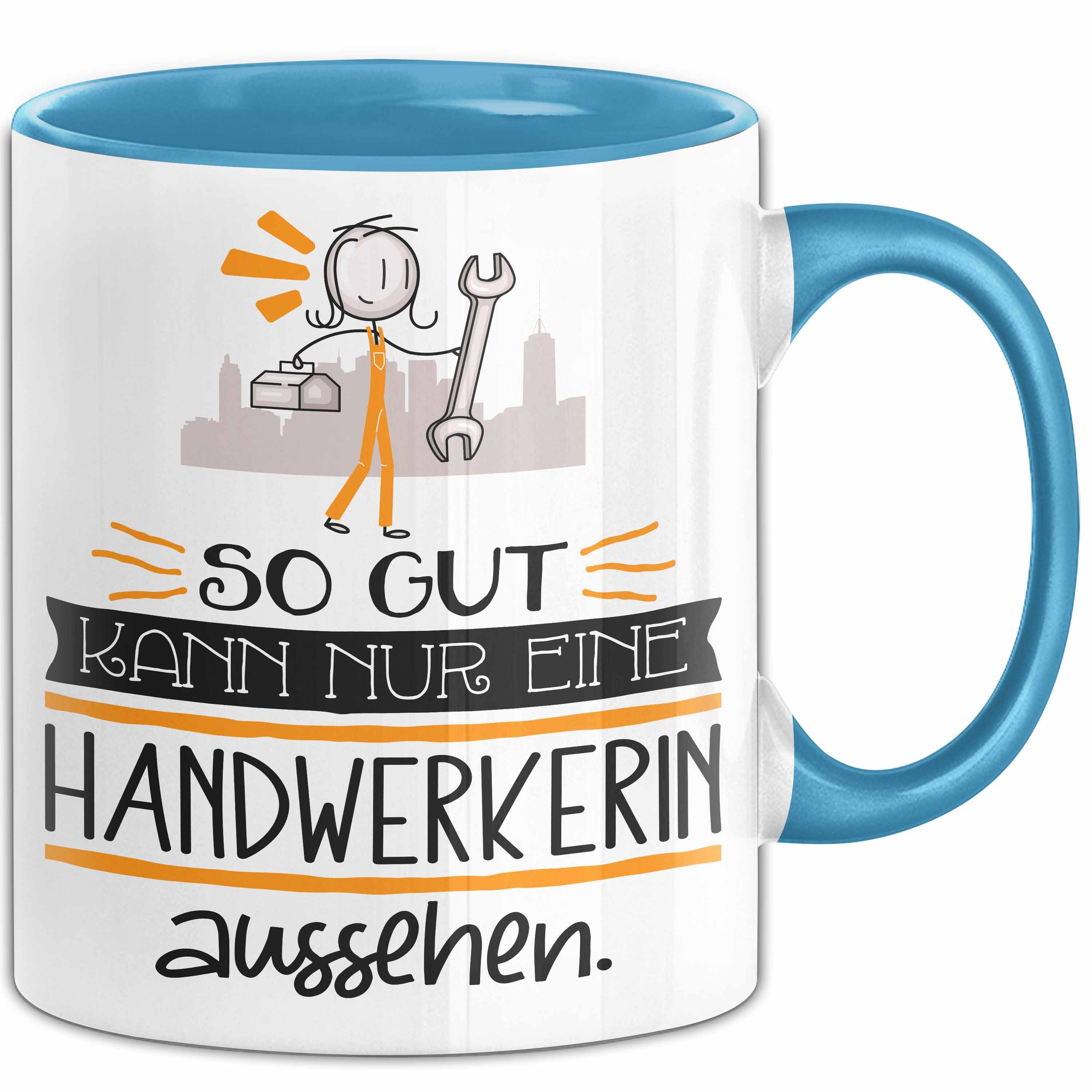 Trendation Tasse Handwerkerin Geschenk Tasse So Gut Kann Nur Eine Handwerkerin Ausseh