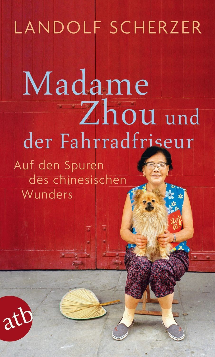 Madame Zhou und der Fahrradfriseur / Landolf Scherzer