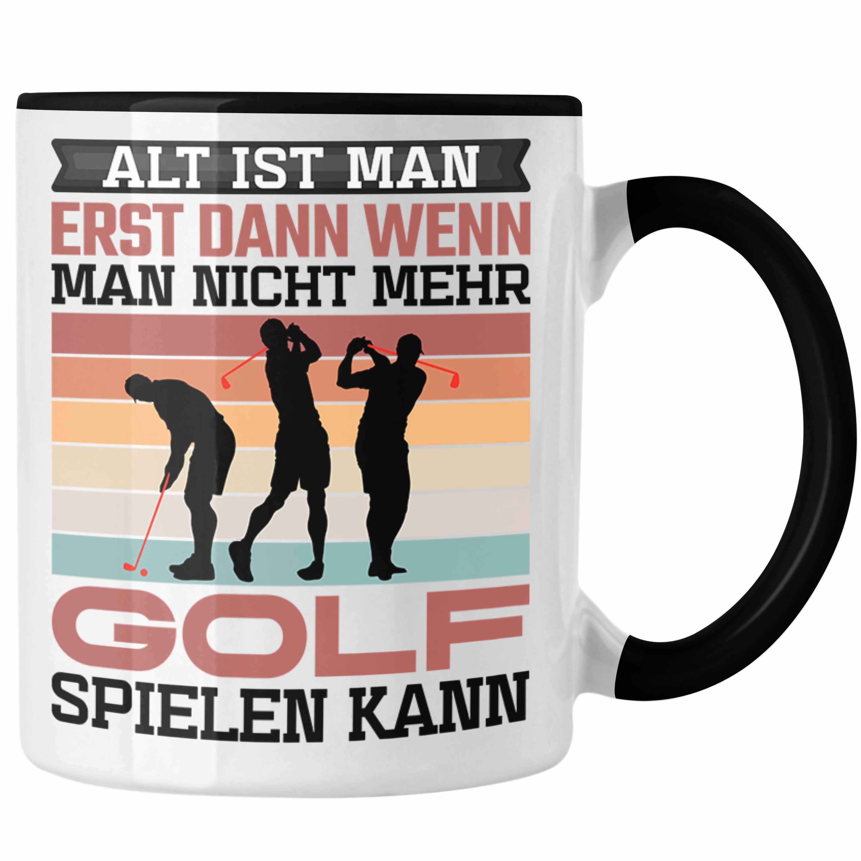 Trendation Tasse Golfer Tasse Geschenk Spruch Alt Ist Man Erst Dann Wenn Man Nicht Mehr Schwarz