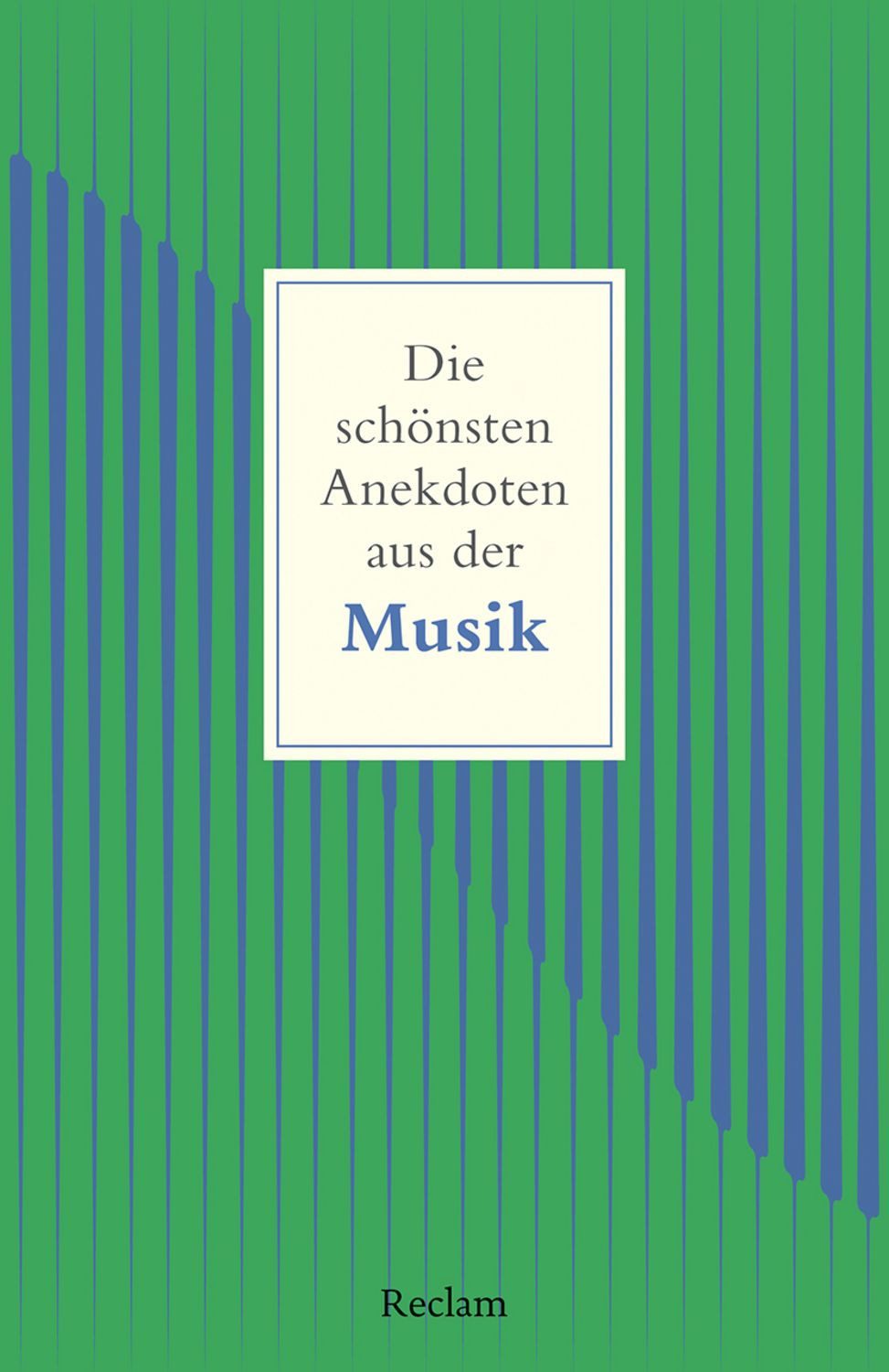 Die schönsten Anekdoten aus der Musik / diverse