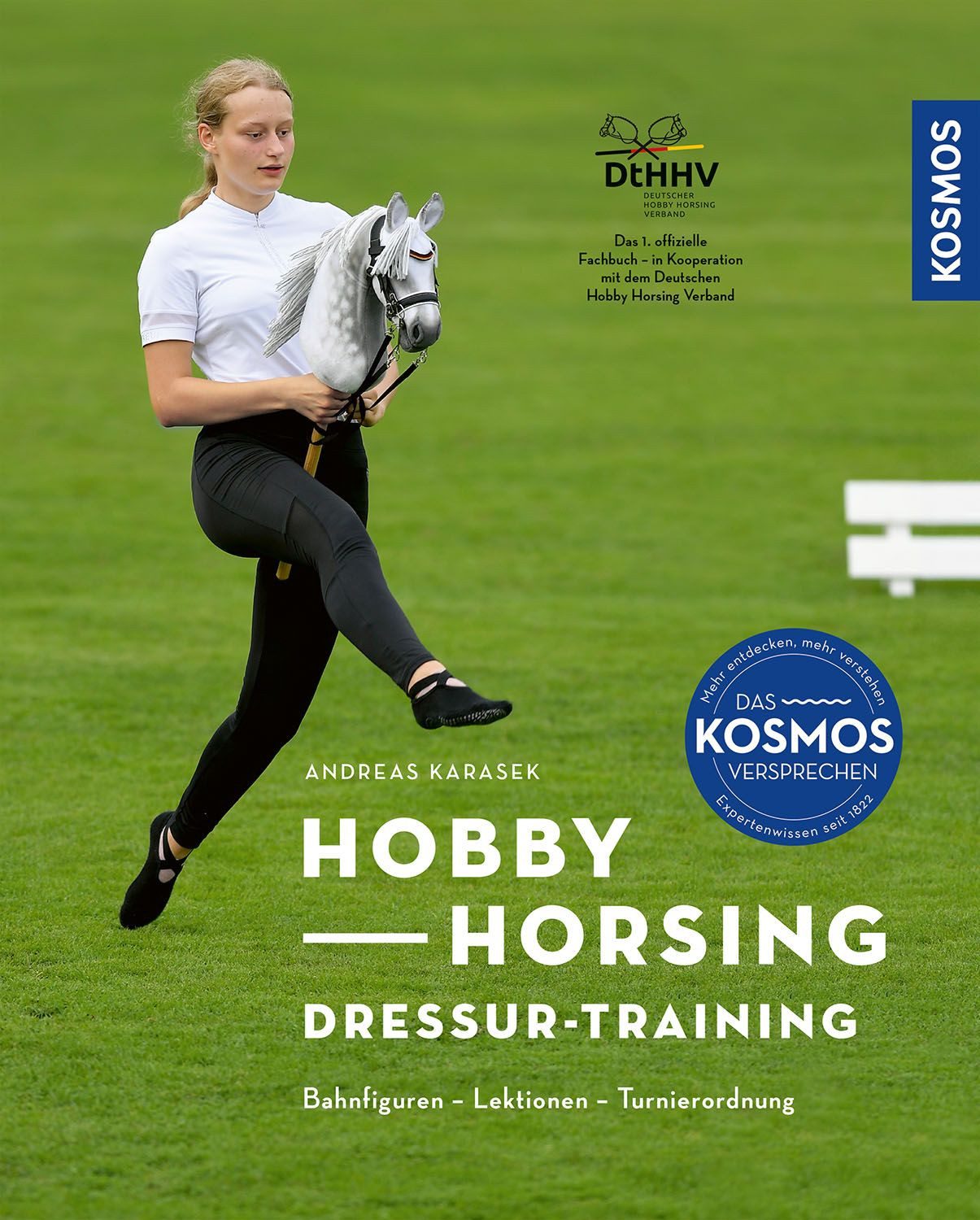 Hobby Horsing Dressurtraining / Andreas Karasek, Bahnfiguren, Lektionen, Turnierordnung, Das 1. offizielle Fachbuch - in Kooperation mit dem Deutschen Hobby Horsing Verband