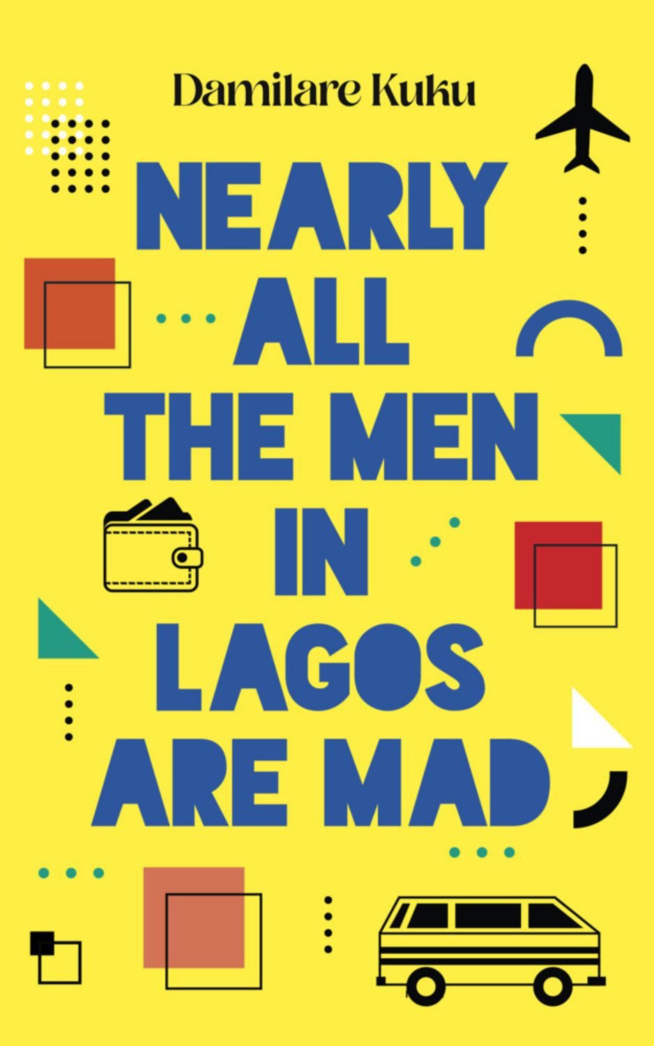Nearly All the Men in Lagos Are Mad / Damilare Kuku