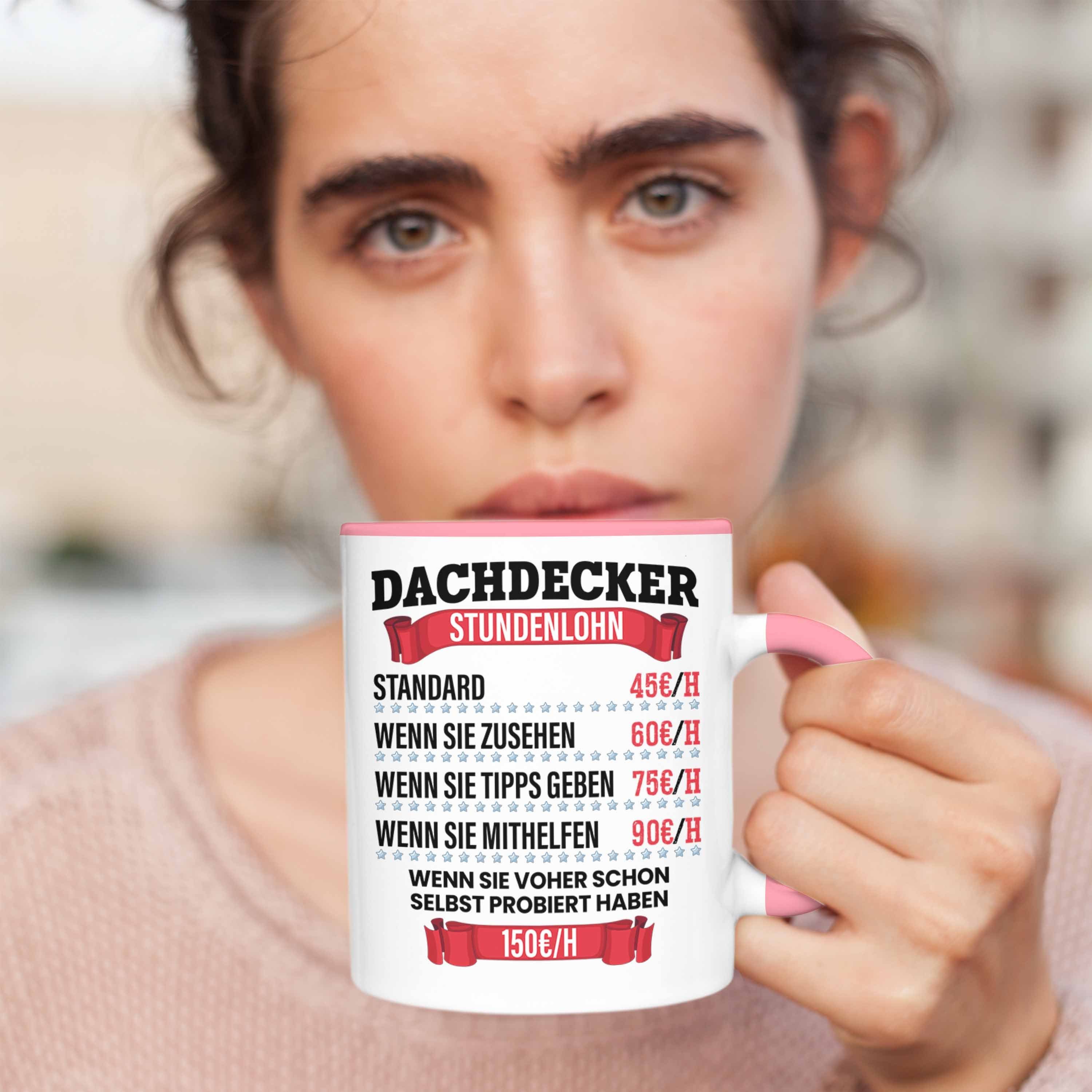 Tasse Dachdecker Trendation Lustig Rosa für Männer Geschenk Tasse Dachdecker und Stundenlohn