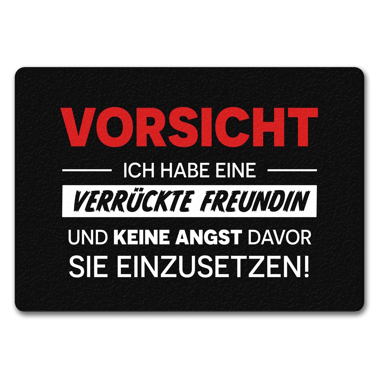 Fußmatte Vorsicht ich habe eine verrückte Freundin Fußmatte in 35x50 cm ohne