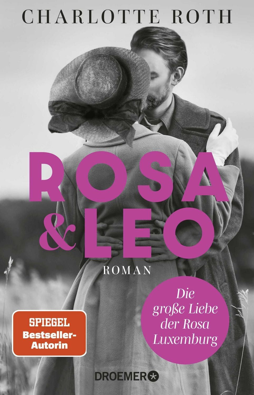 Rosa und Leo Die große Liebe der Rosa Luxemburg. Roman / Charlotte Roth, Die große Liebe der Rosa Luxemburg. Roman, X