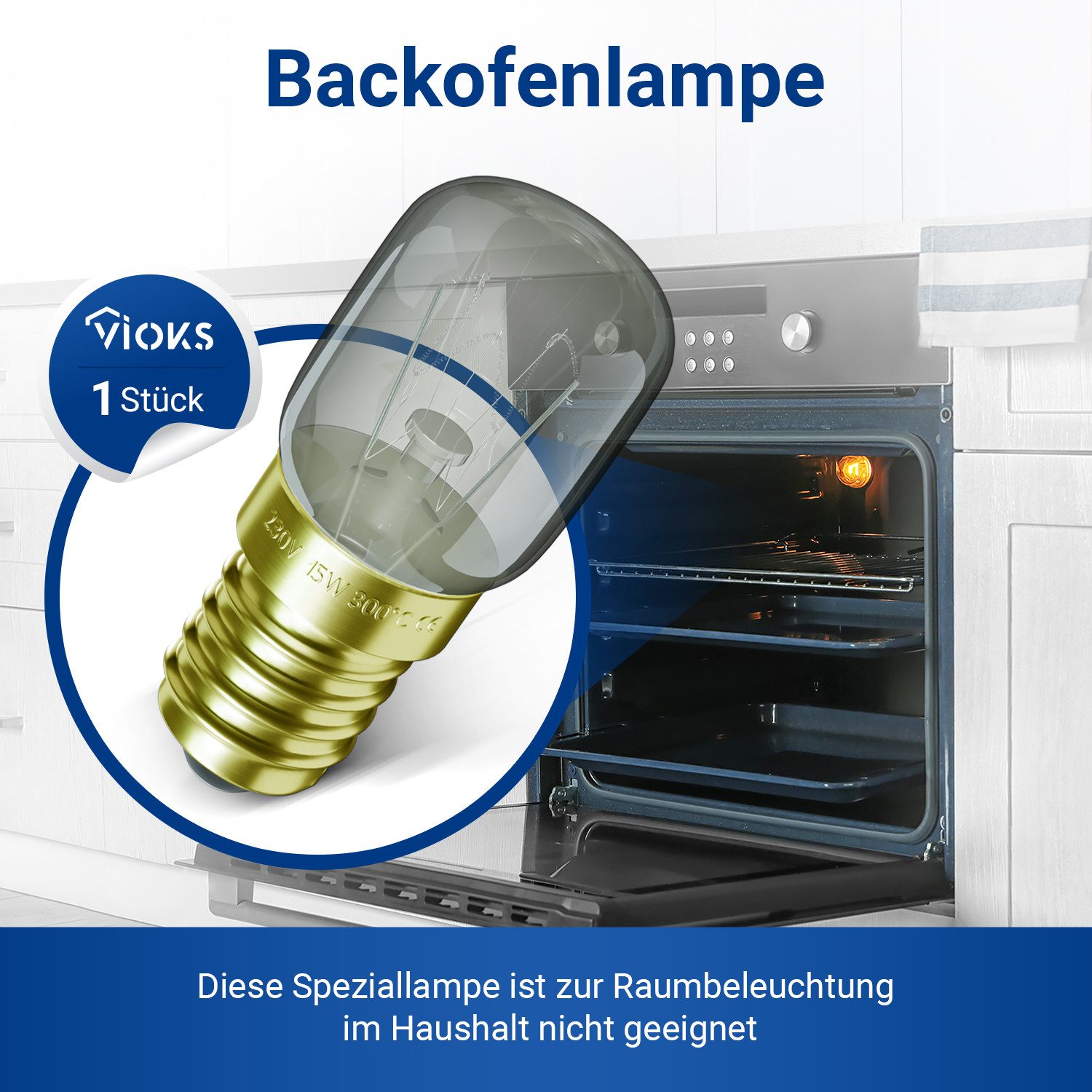 VIOKS Spezialleuchtmittel Glühlampe E14 Glühbirne 15W 230V 300°C 22mmØ 48mm, für Herd Kühlschrank Mikrowelle