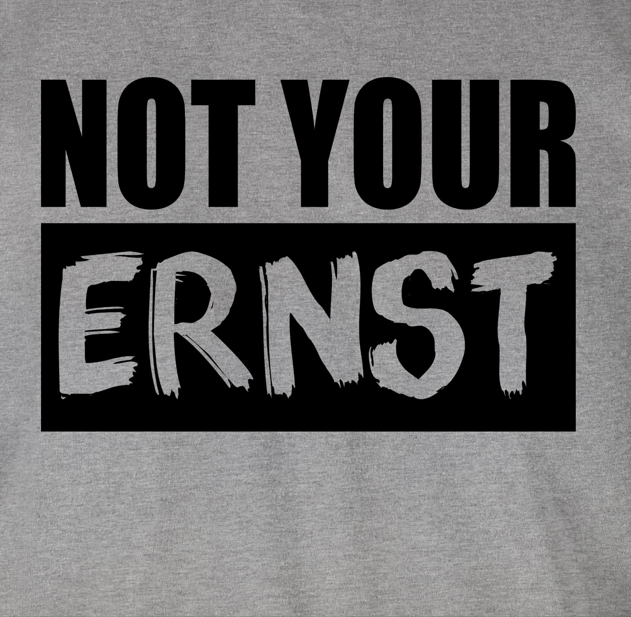 Shirtracer T-Shirt Not your ERNST? schwarz 2 - Grau meliert Statement Sprüche