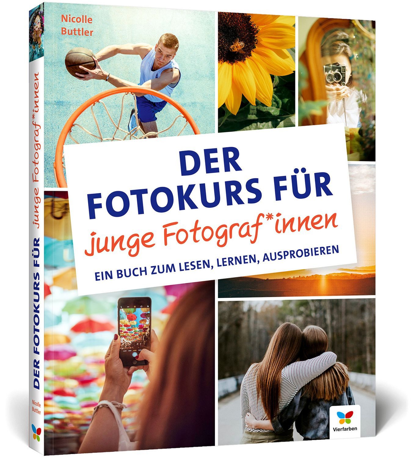 Belletristik Der Fotokurs für junge Fotograf*innen Ein Buch zum Lesen, Lernen, Ausp Nicolle Buttler