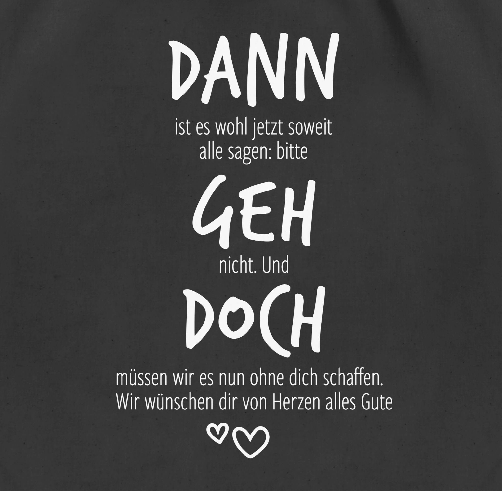 Shirtracer Turnbeutel Dann geh doch mit Herzen, Abschiedsgeschenk berufliche Veränderung, Kollegen Kollegin