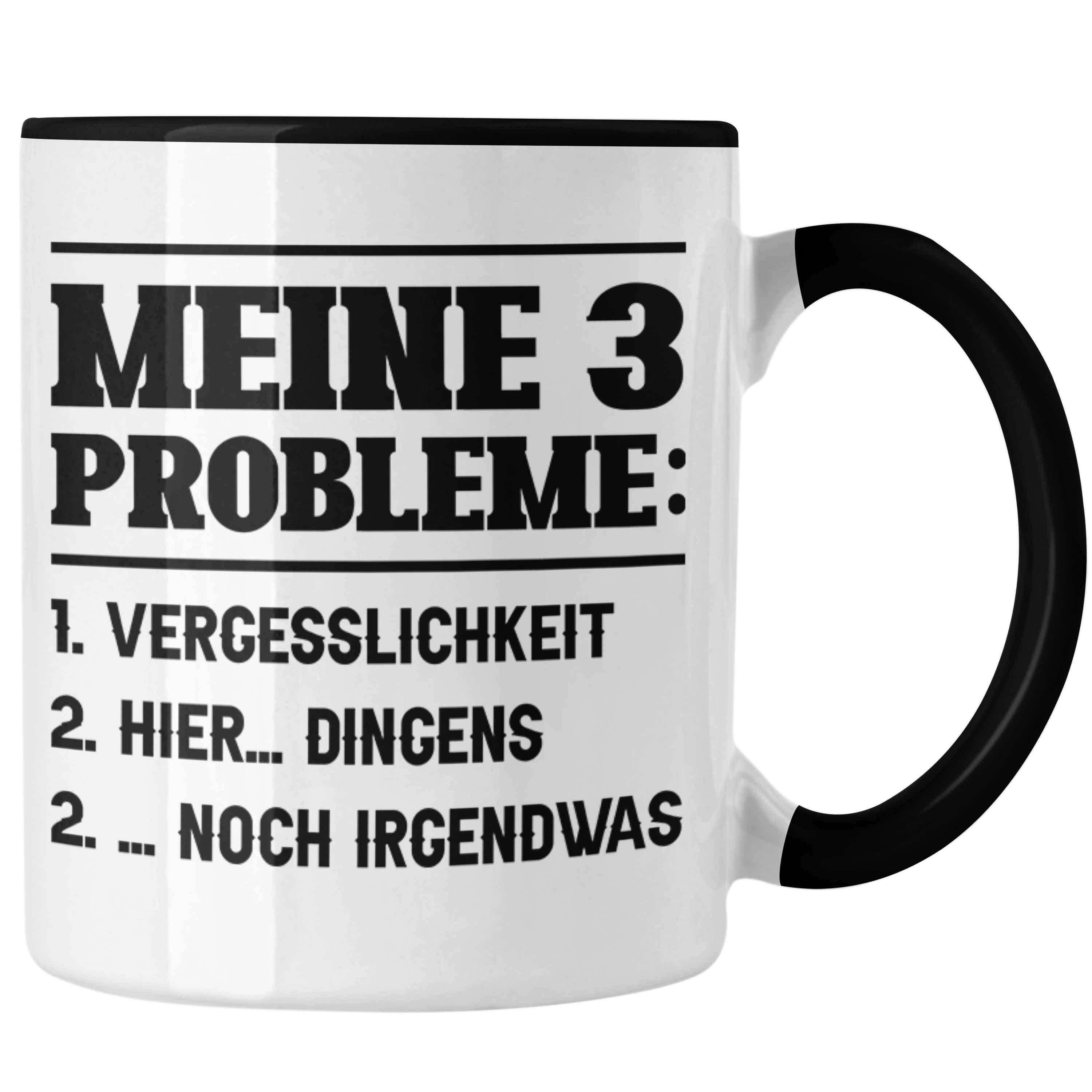 Trendation Tasse Meine 3 Probleme Tasse Vergesslichkeit Männer Geschenkidee Ehemann Sp Schwarz | Teetassen