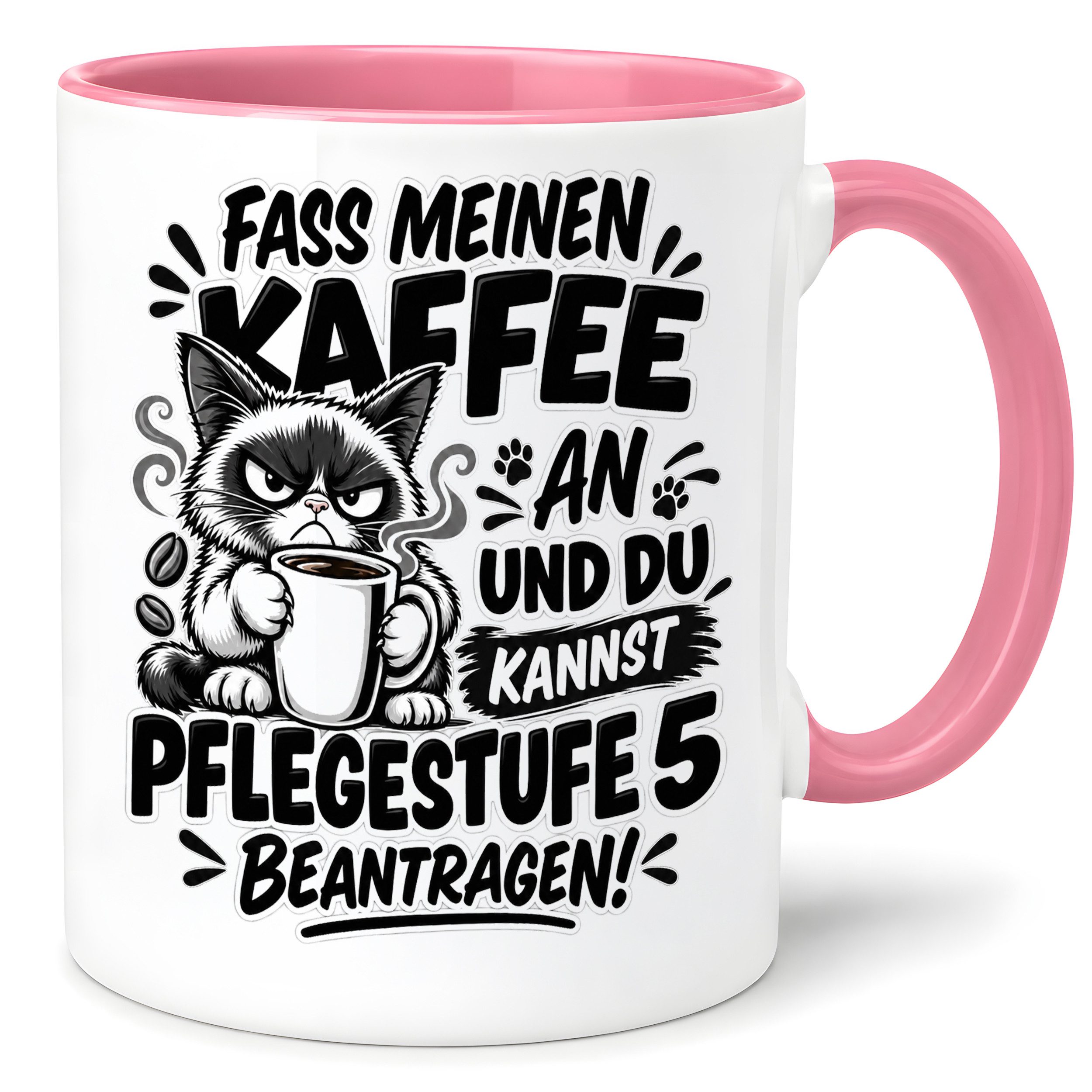 Herzbotschaft Tasse Fass meinen Kaffee an und Du kannst Pflegestufe 5 benatragen