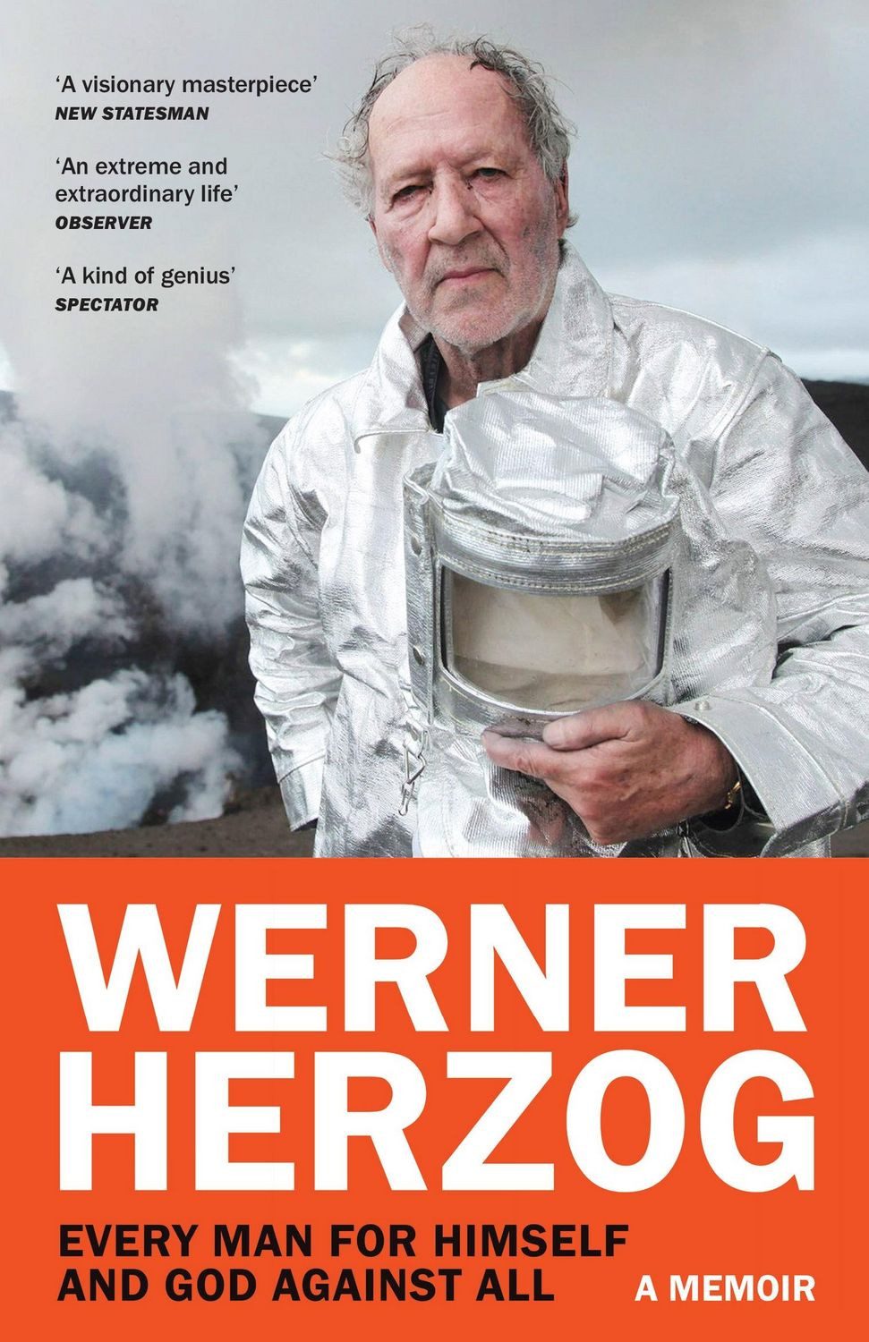 Every Man for Himself and God against All / Werner Herzog, A Memoir