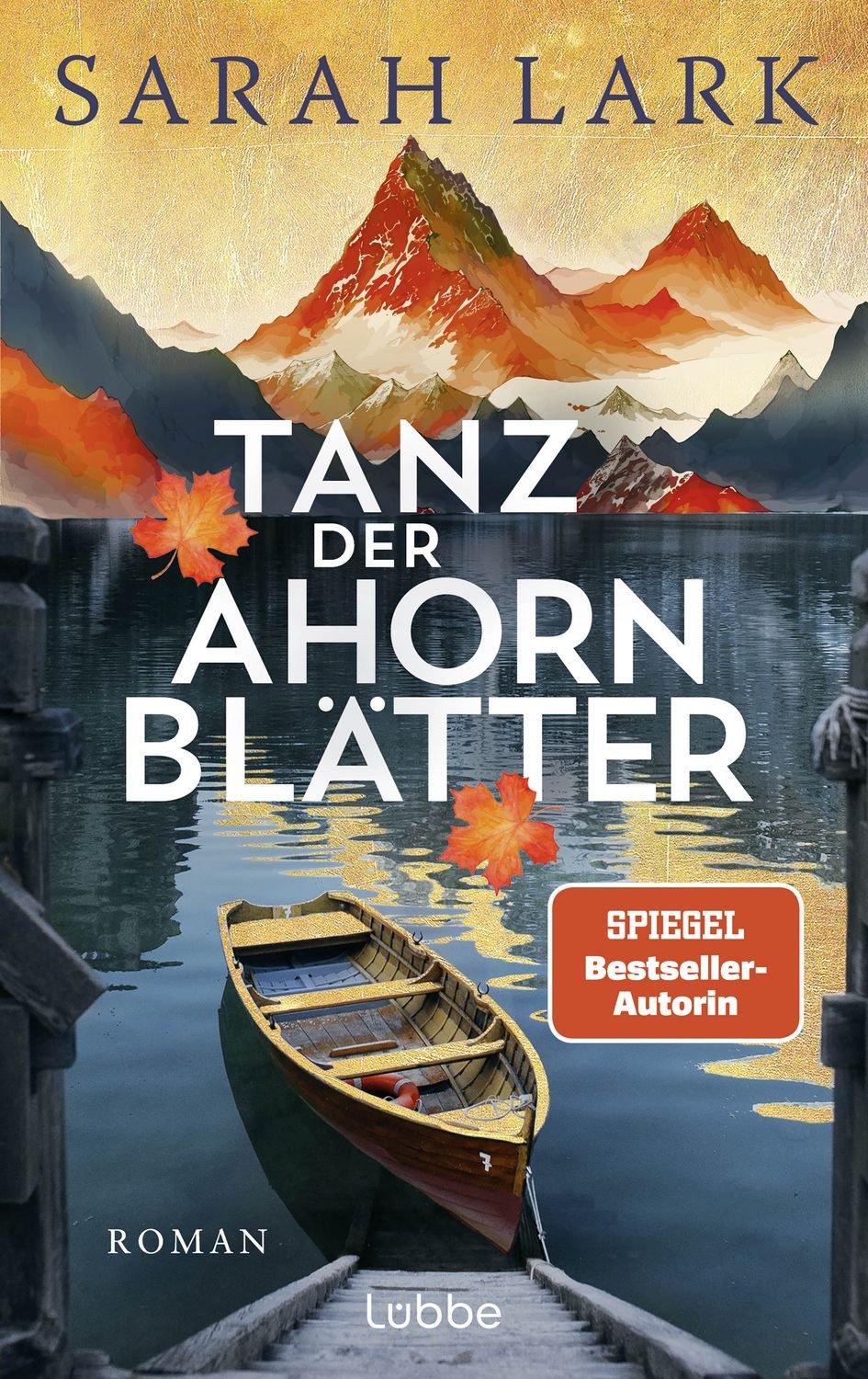 Tanz der Ahornblätter / Sarah Lark, Roman. Große Kanada-Dilogie der SPIEGEL-Bestsellerautorin Sarah Lark, die in über 20 Ländern Leserinnen begeistert, SPIEGEL-Bestseller