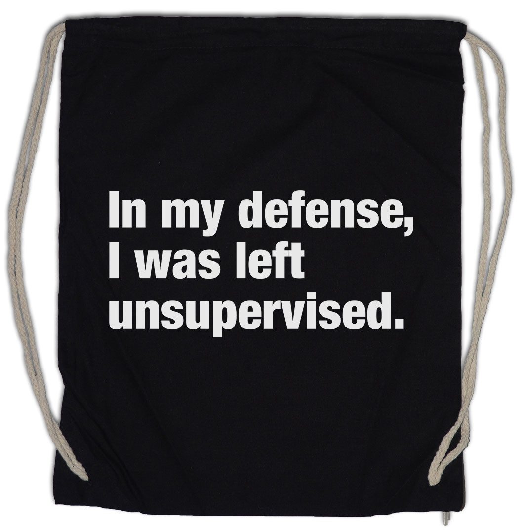 Urban Backwoods Turnbeutel In My Defense I Was Left Unsupervised B Turnbeutel Anfänger Rookie (1-tlg), Ausbildung Aufsicht Supervisor Supervision