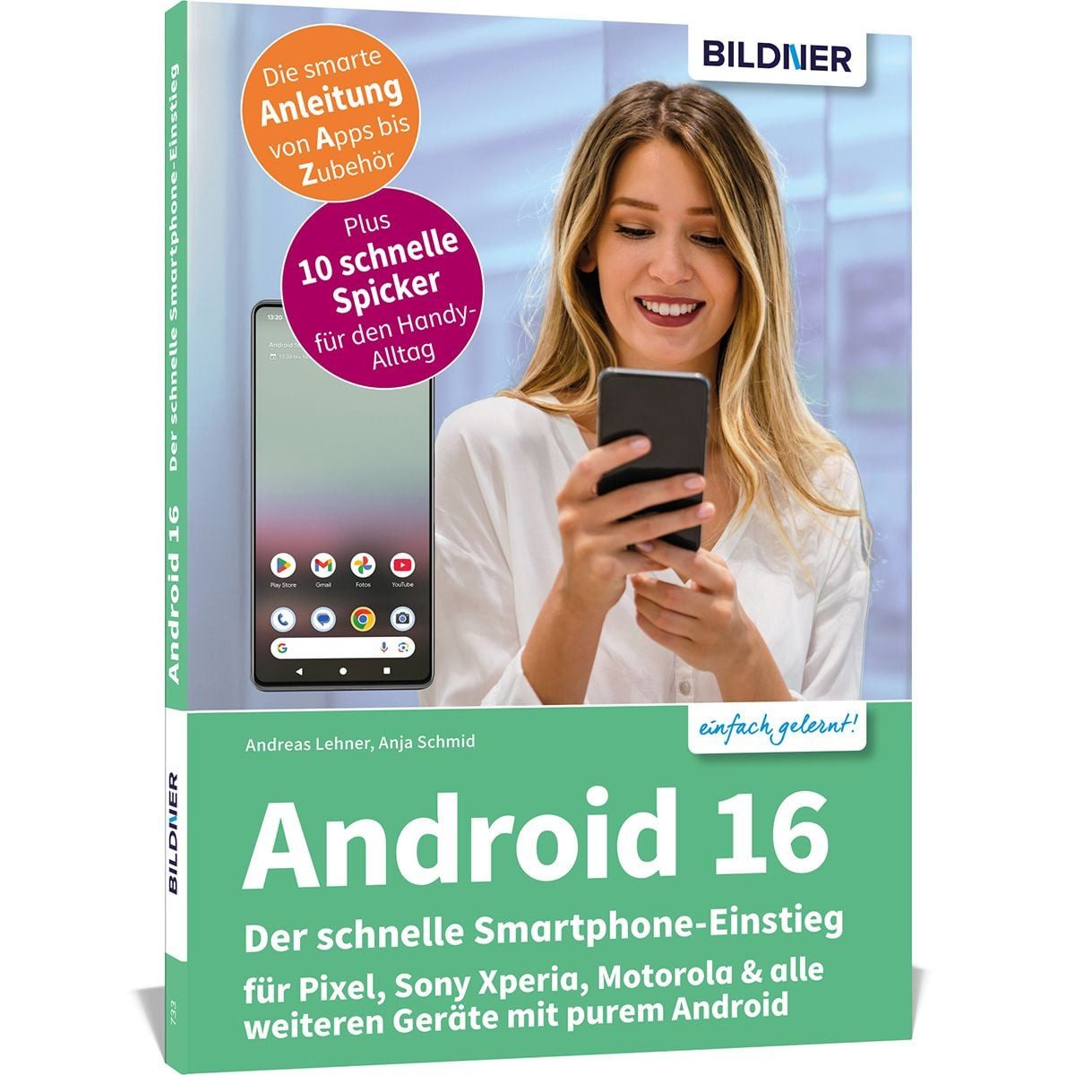 Android 16 - Der schnelle Smartphone-Einstieg - Für Einsteiger ohne Vo / Anja Schmid, Andreas Lehner, für alle Pixel-, Nokia-, Motorola- & viele weitere Geräte mit purem Android