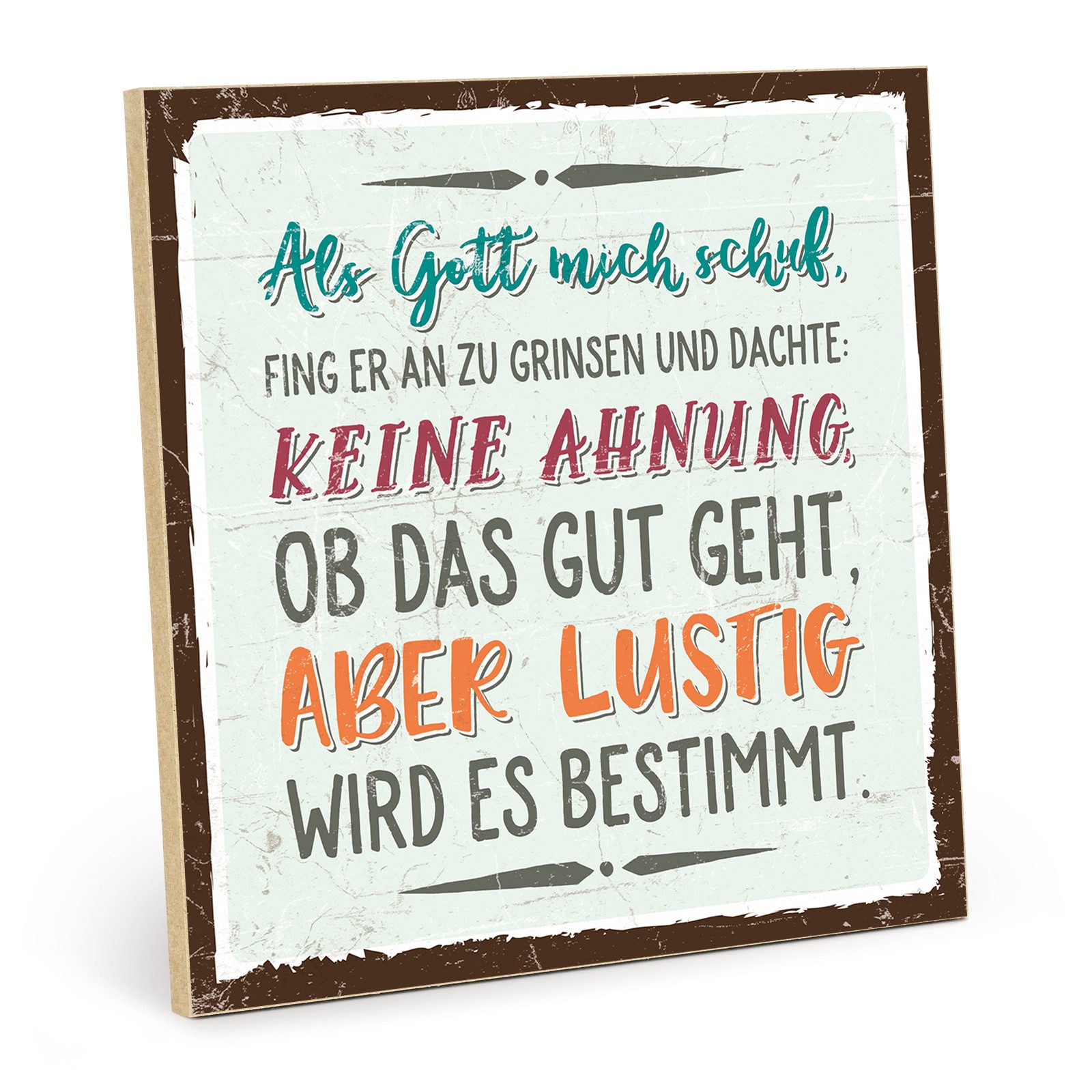 TypeStoff Holzbild Holzschild mit Spruch – ALS GOTT MICH SCHUF