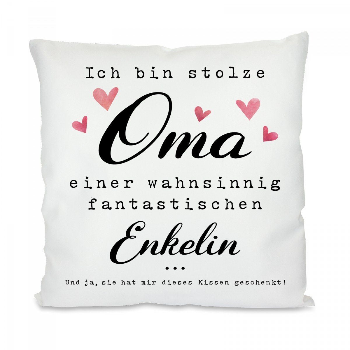 Herzbotschaft Dekokissen Kissen mit einseitigem Motiv Ich bin stolze Oma - Enkelin, Kissenhülle mit Füllung