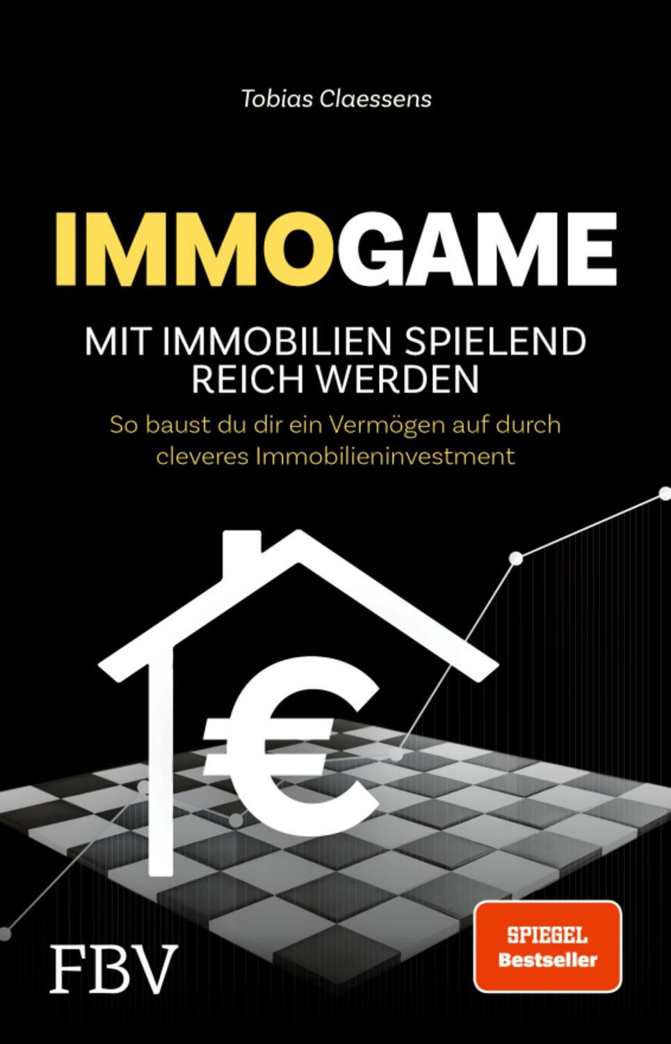 Immogame - mit Immobilien spielend reich werden / Tobias Claessens, SPIEGEL-Bestseller