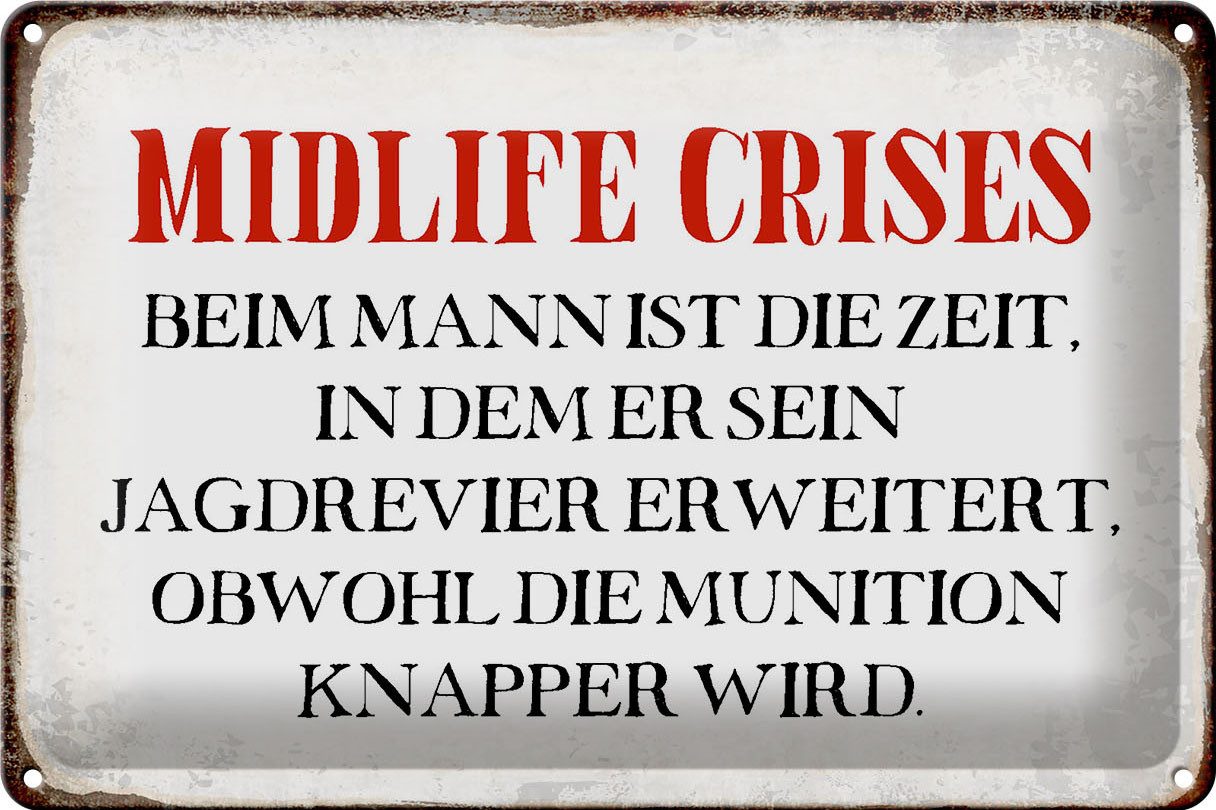 Metallschild Schild Blech 30x20cm - Made in Germany - Spruch Midlife crises beim Ma