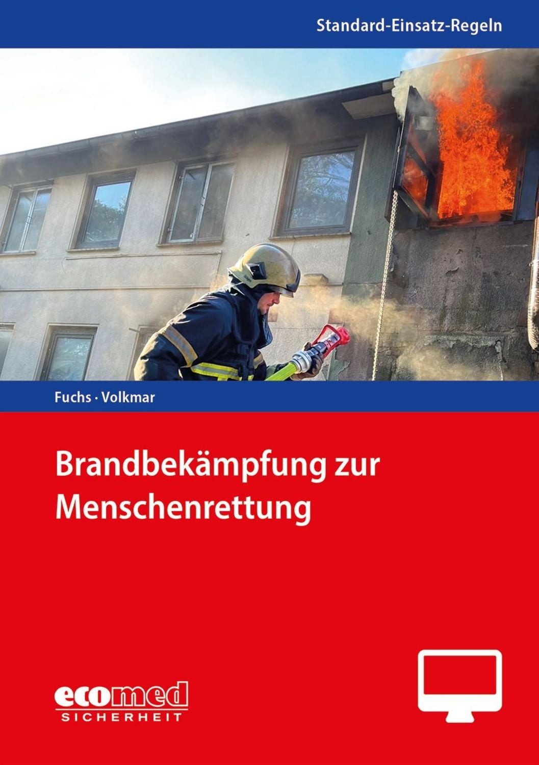 Standard-Einsatz-Regeln: Brandbekämpfung zur Menschenrettung / Guido Volkmar, Martin Fuchs