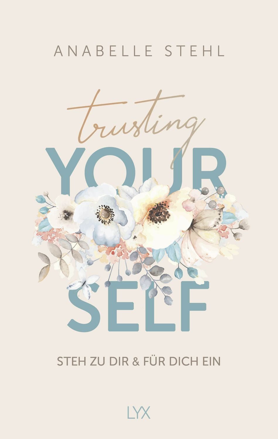 Trusting Yourself – Steh zu dir und für dich ein / Anabelle Stehl