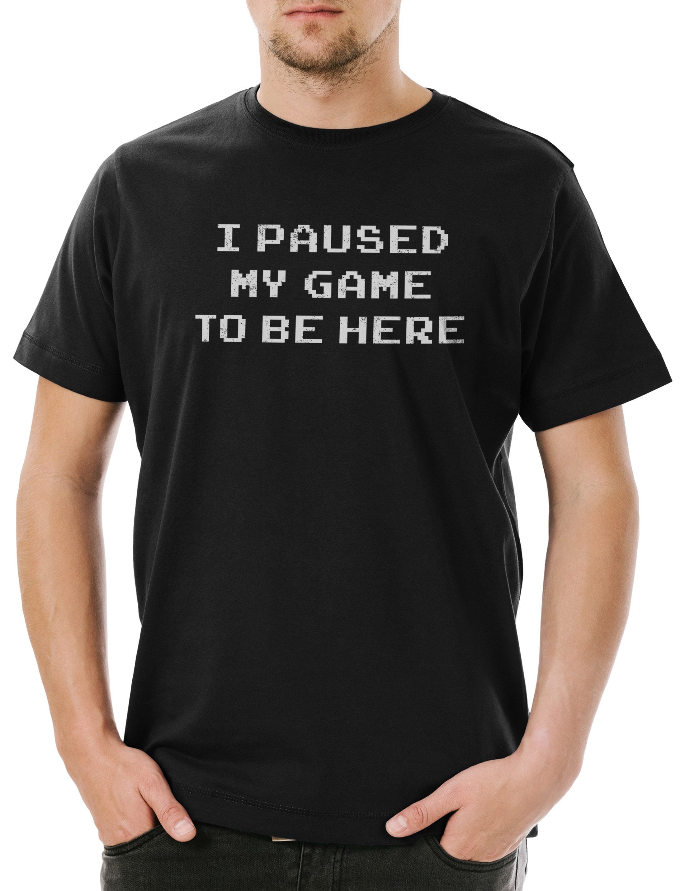Urban Backwoods Print-Shirt I Paused My Game To Be Here Herren T-Shirt Games Gaming Video PC RPG (1-tlg) Roleplay Shooter Controller